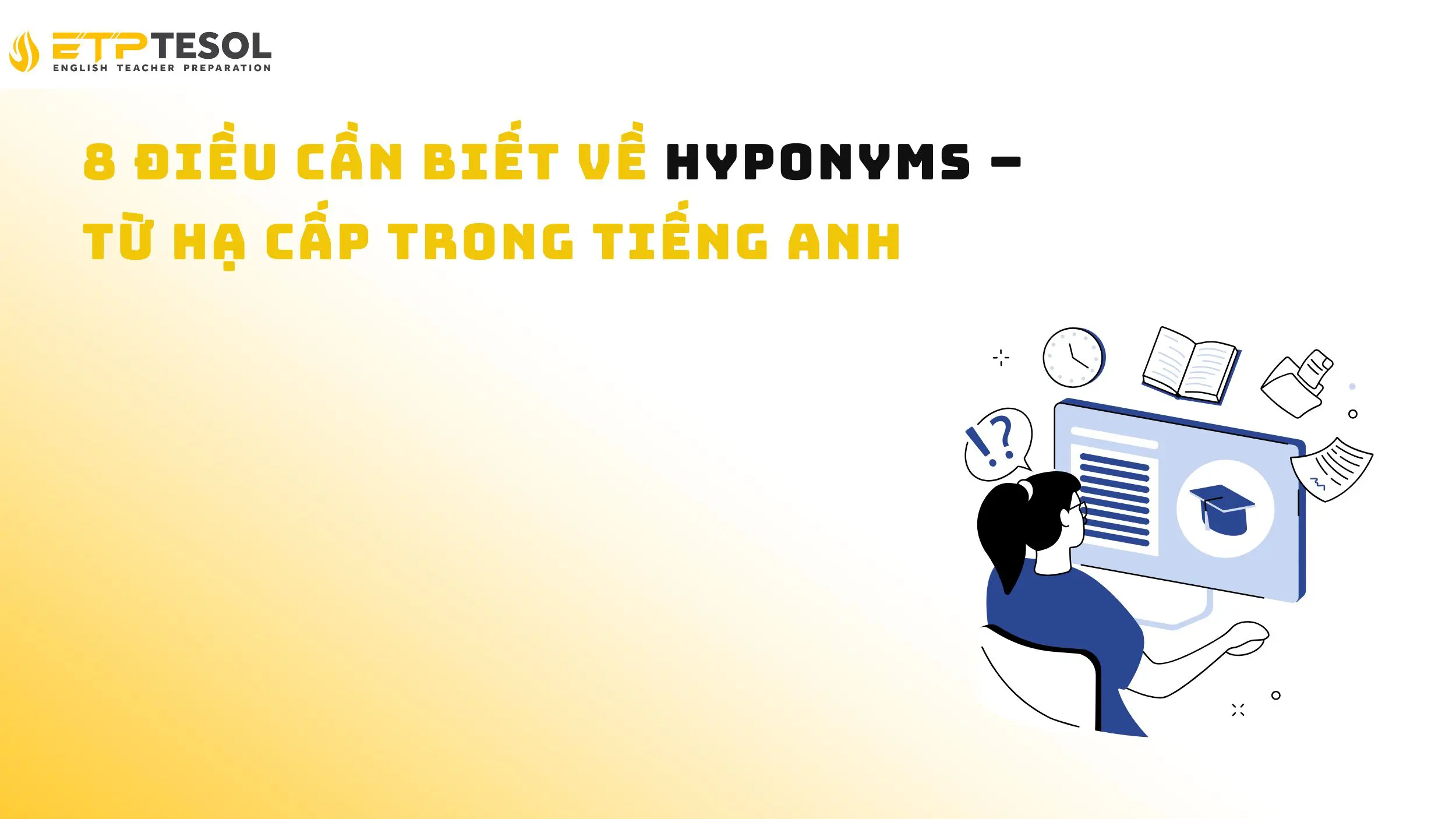 8 điều cần biết về Hyponyms – Từ hạ cấp trong tiếng Anh 14 8 điều cần biết về Hyponyms – Từ hạ cấp trong tiếng Anh