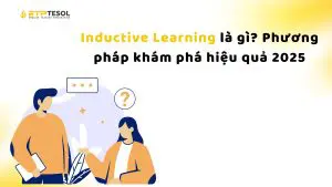 Inductive Learning là gì? Phương pháp khám phá hiệu quả 2025