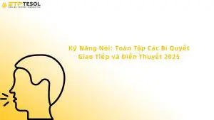 Kỹ Năng Nói: Toàn Tập Các Bí Quyết Giao Tiếp và Diễn Thuyết