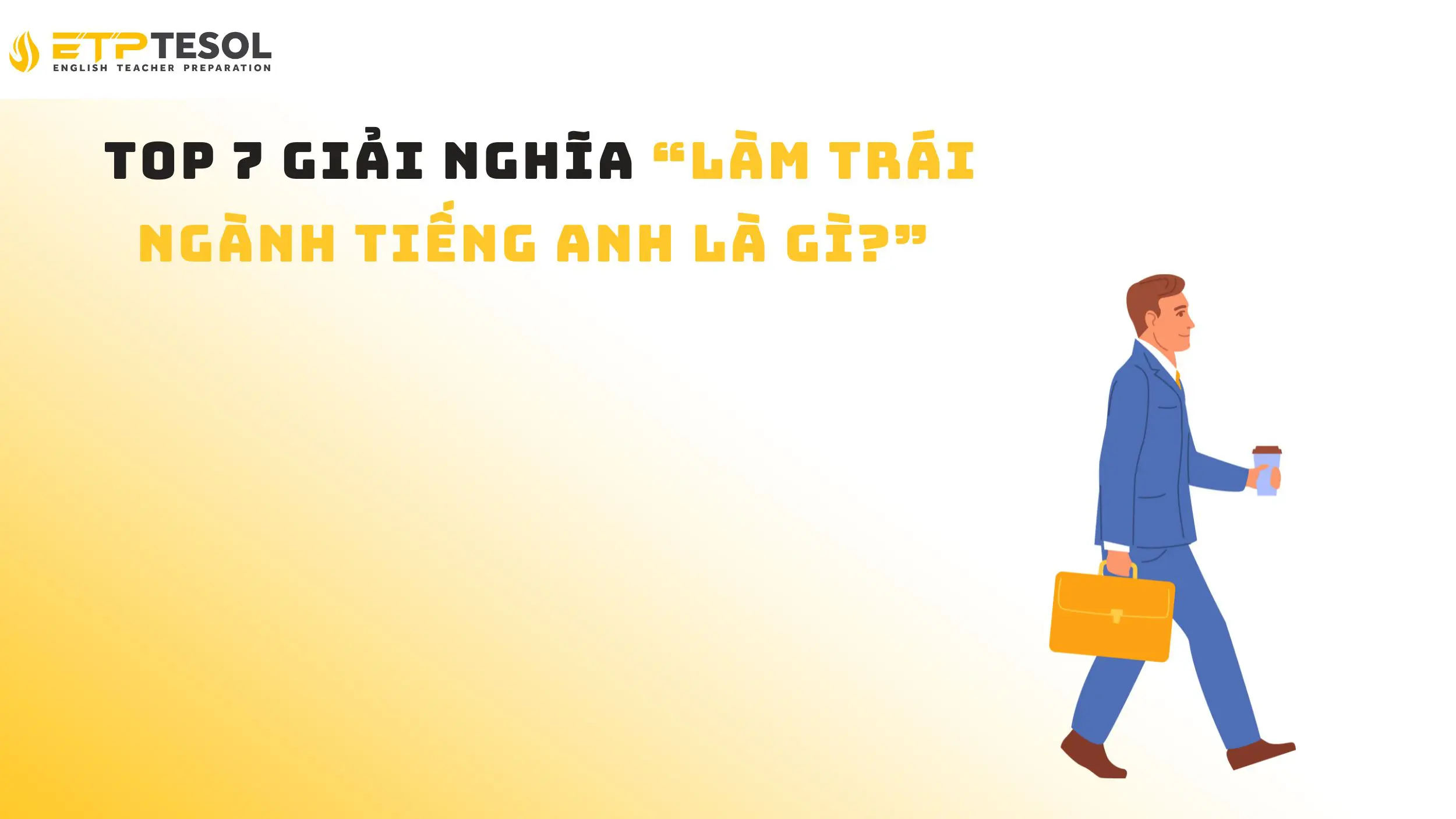 Top 7 Giải Nghĩa “Làm Trái Ngành Tiếng Anh Là Gì?” 14 Top 7 Giải Nghĩa “Làm Trái Ngành Tiếng Anh Là Gì?”