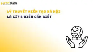 Lý thuyết kiến tạo xã hội là gì? 5 điều cần biết