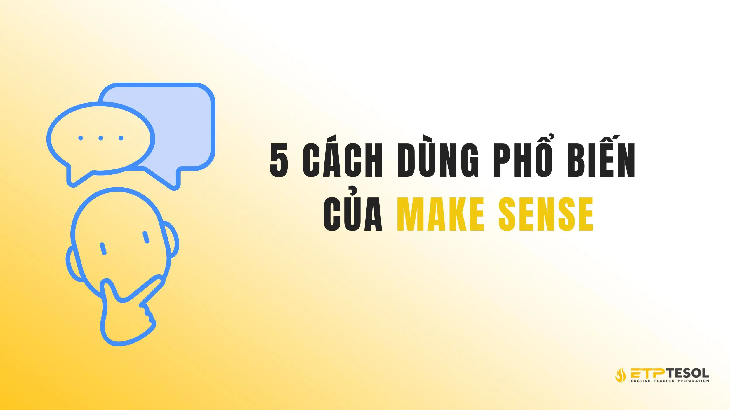 Make sense là gì? 5 cách dùng tự nhiên cụm từ như người bản xứ 17 "Make sense" - 5 cách dùng phổ biến