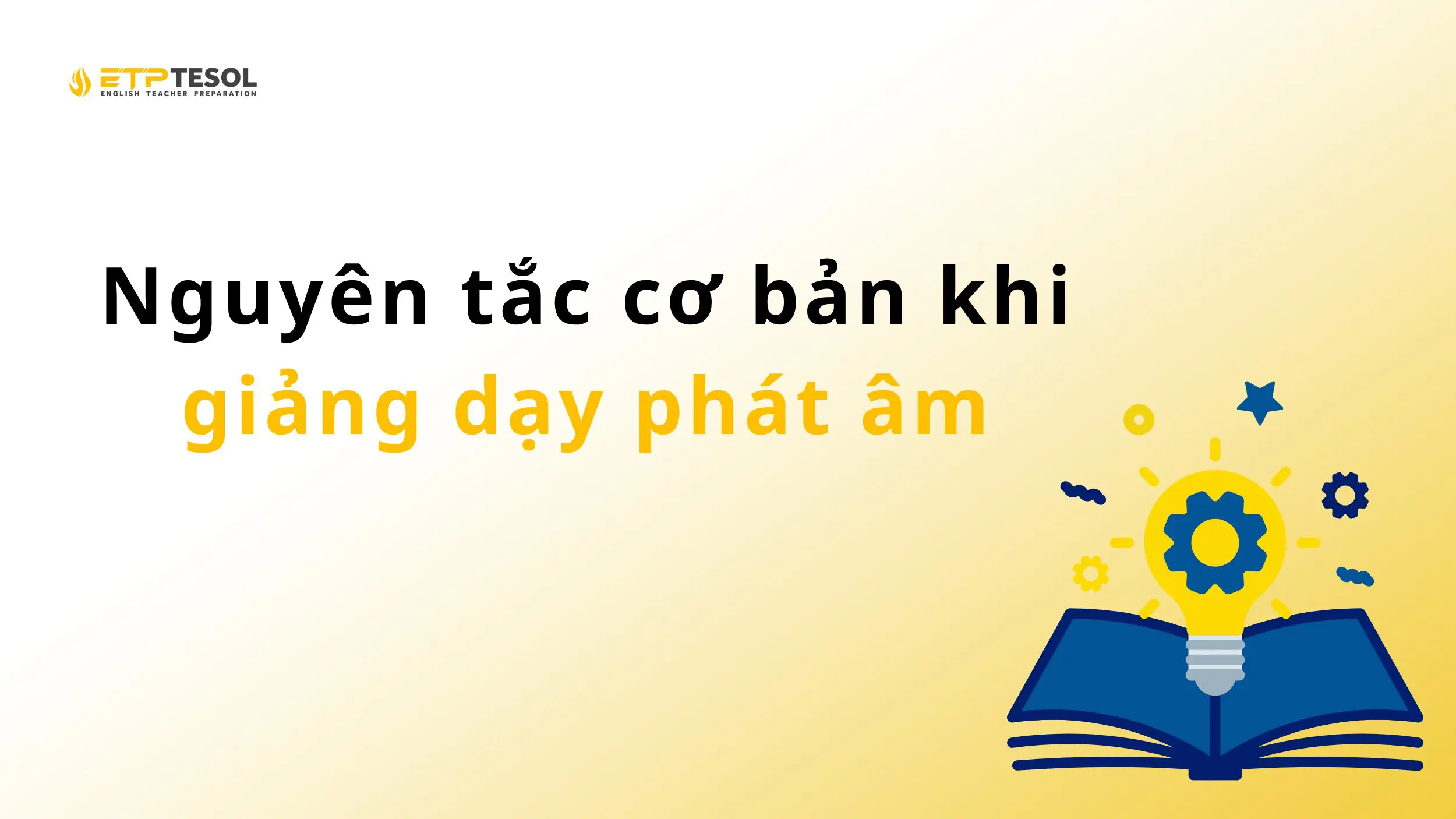 Nguyên tắc cơ bản khi giảng dạy phát âm