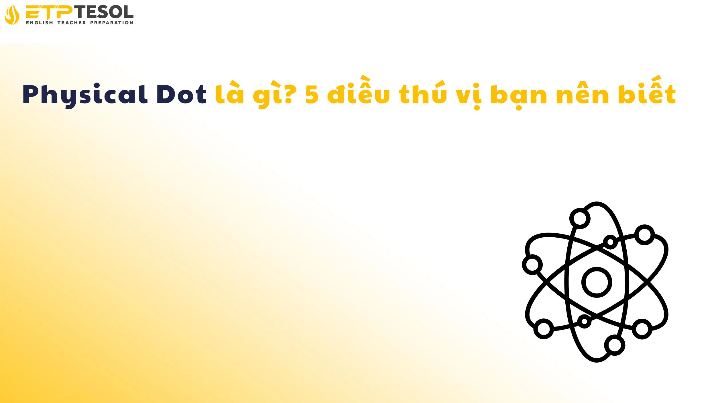 Physical Dot là gì? 5 điều thú vị bạn nên biết 14 Physical Dot là gì? 5 điều thú vị bạn nên biết