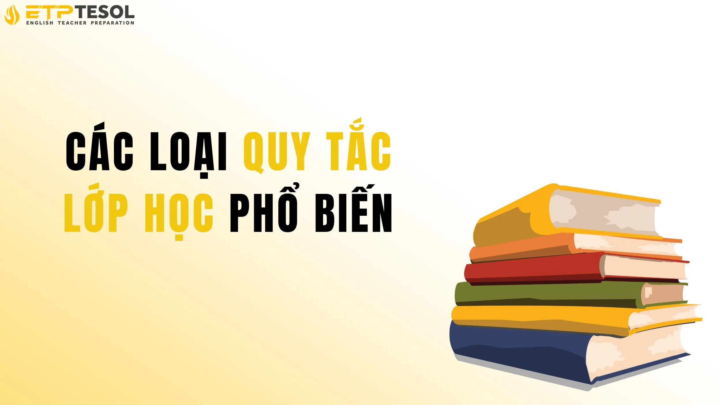 Quy tắc lớp học 2025: Bí quyết xây dựng lớp học tích cực 17 Các loại quy tắc phổ biến trong lớp học