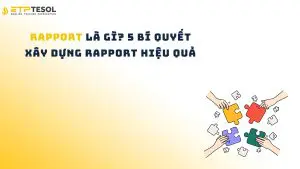 Rapport là gì? 5 bí quyết xây dựng rapport hiệu quả