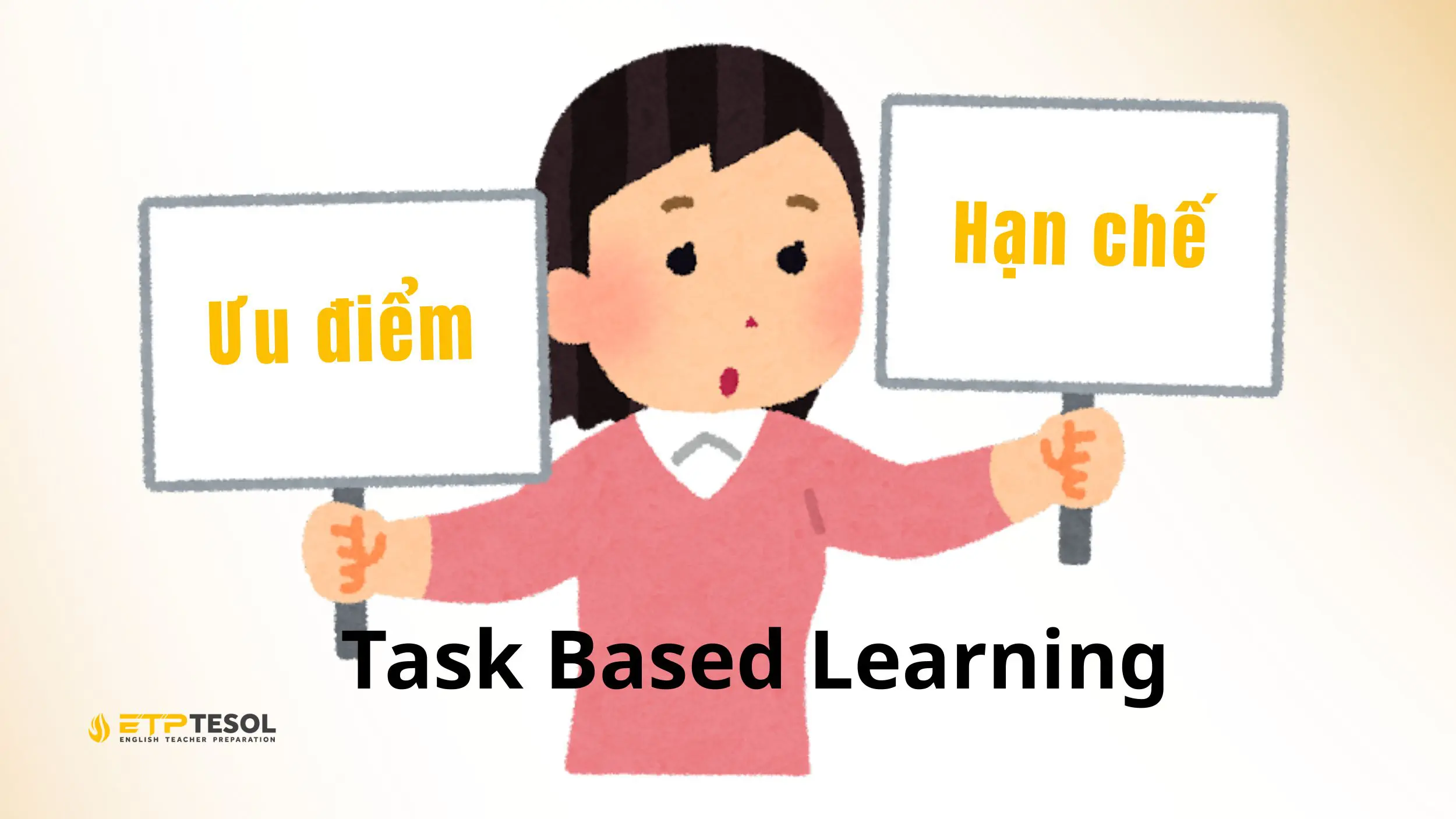 Task Based Learning là gì? Cách dạy Tiếng Anh hiệu quả 2025 4 Ưu nhược điểm của Task Based Learning là gì?