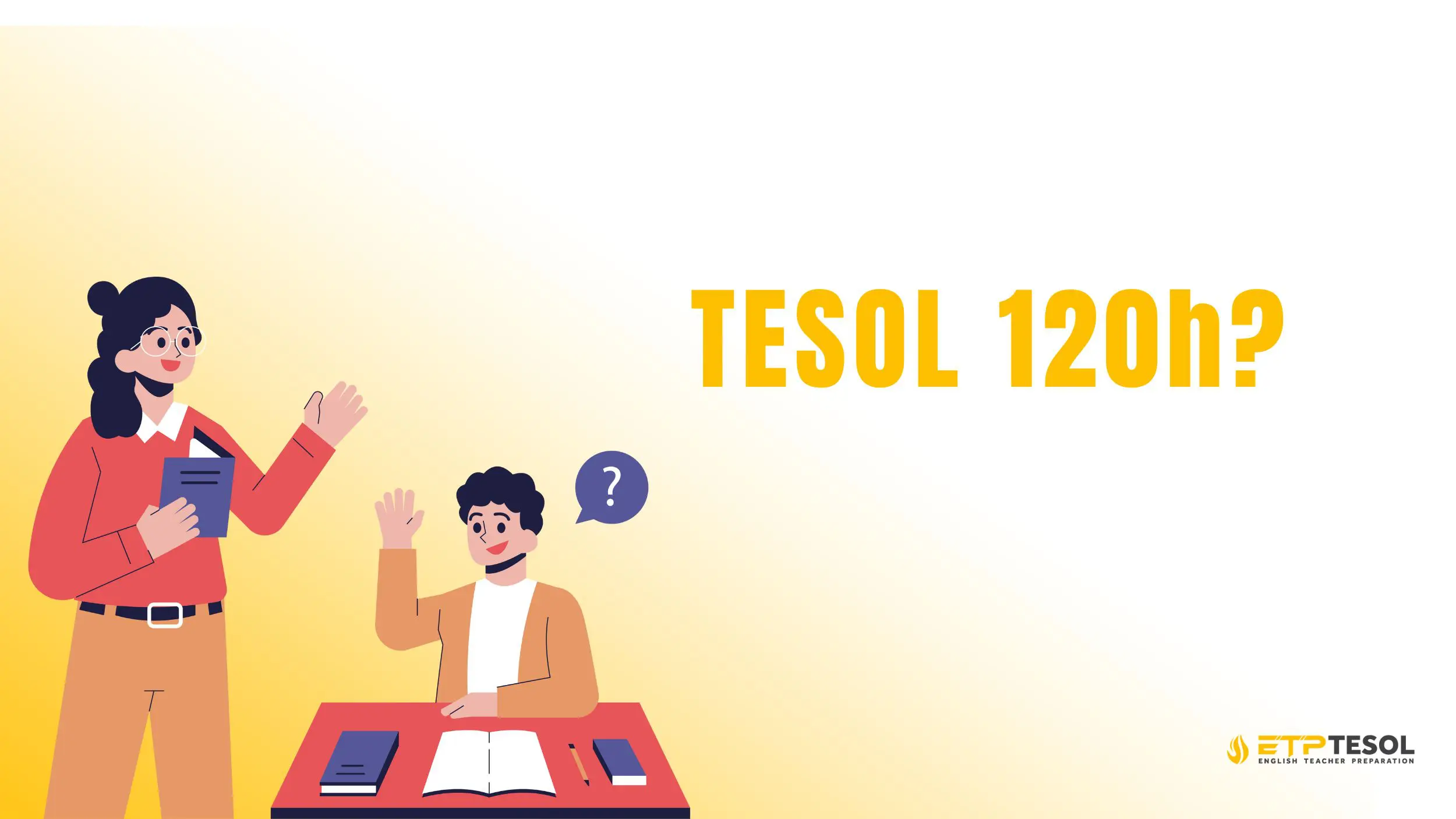 TESOL 120h - Khóa học chứng chỉ TESOL quốc tế chuẩn 2025 2 Tìm hiểu về khóa TESOL 120h