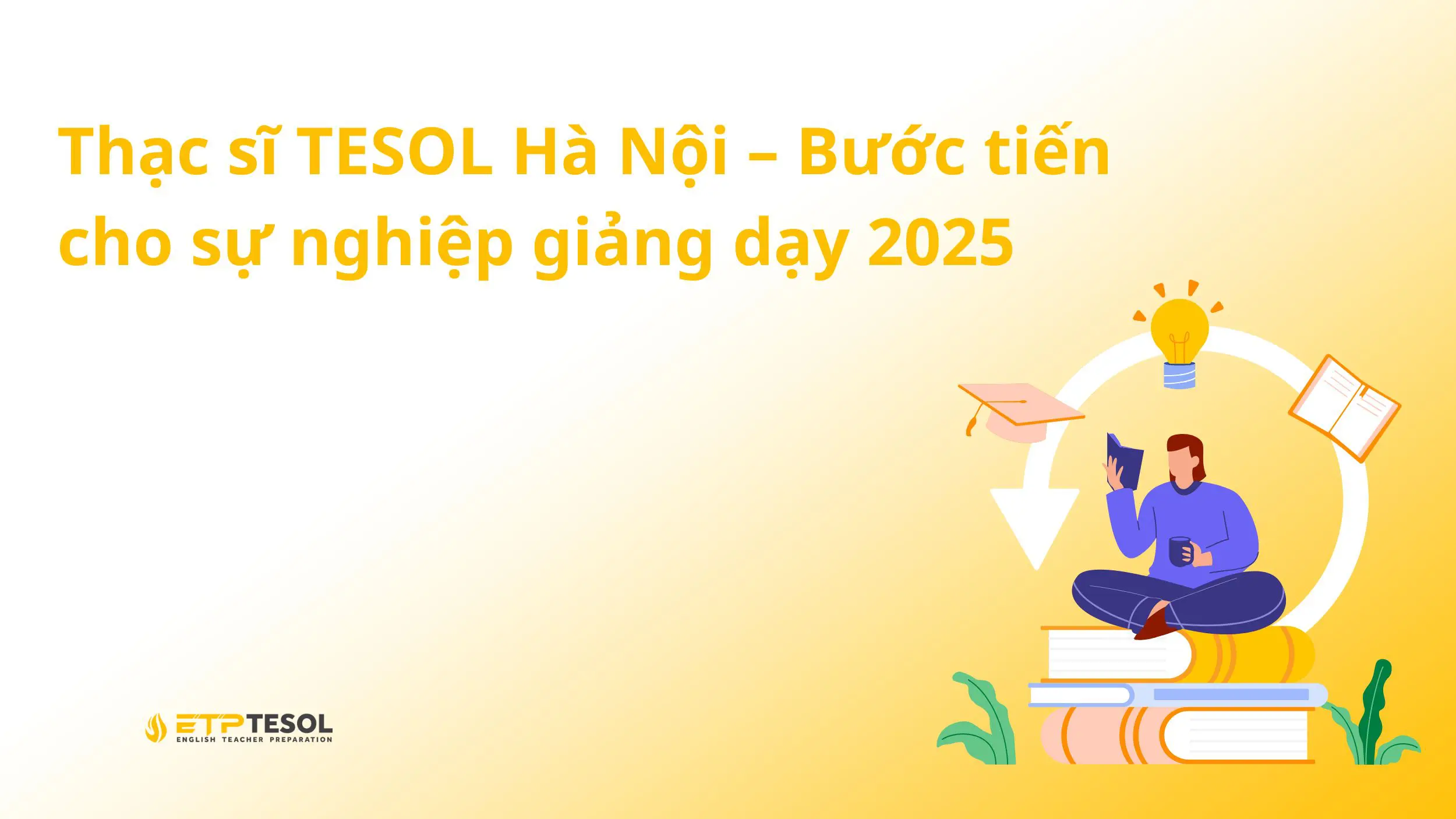 Thạc sĩ TESOL Hà Nội – Bước tiến cho sự nghiệp giảng dạy 2025 18 Thạc sĩ TESOL Hà Nội – Bước tiến cho sự nghiệp giảng dạy 2025
