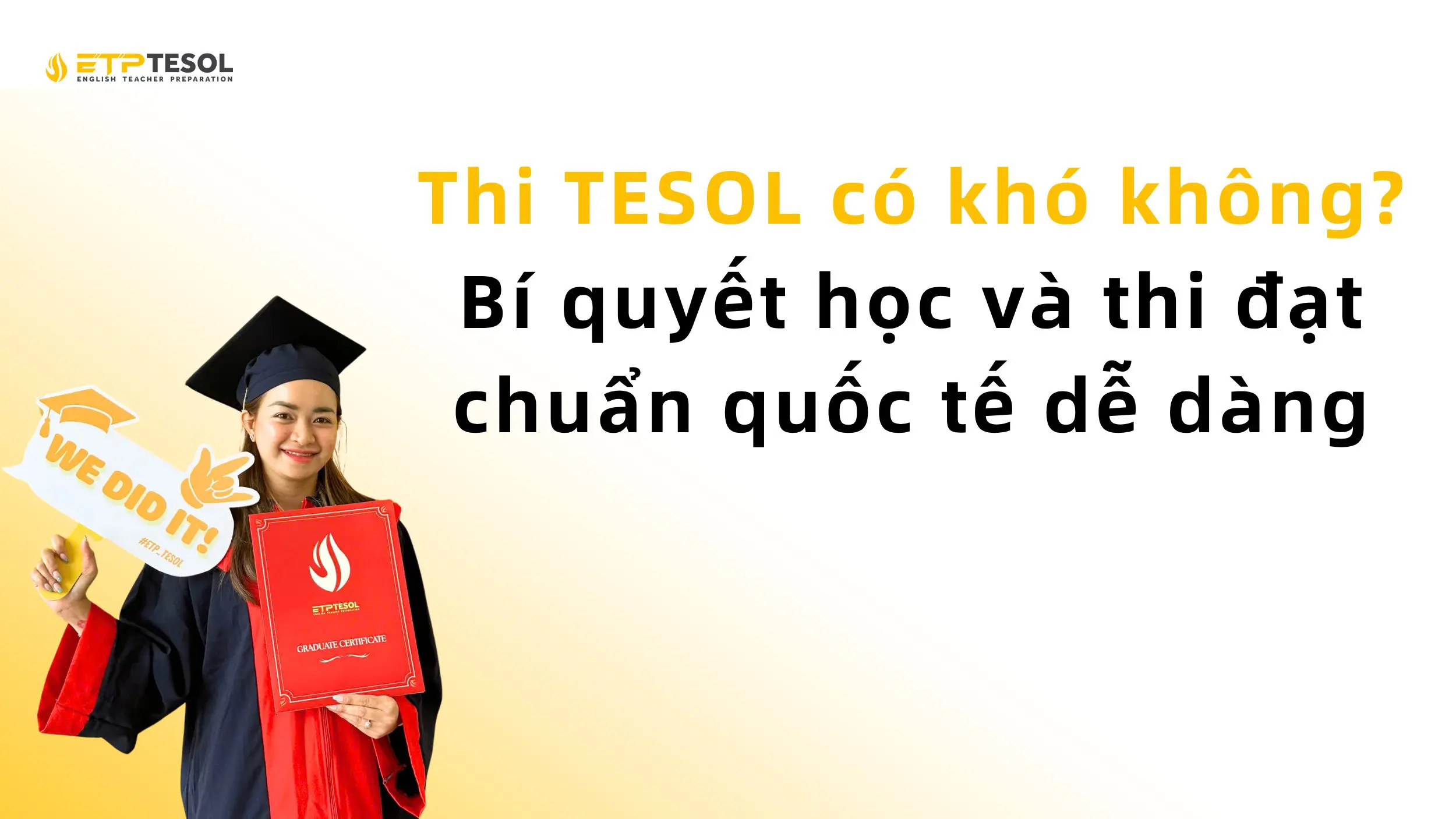 Thi TESOL có khó không? Bí quyết học và thi đạt chuẩn quốc tế dễ dàng 2 Thi TESOL có khó không? Bí quyết học và thi đạt chuẩn quốc tế dễ dàng