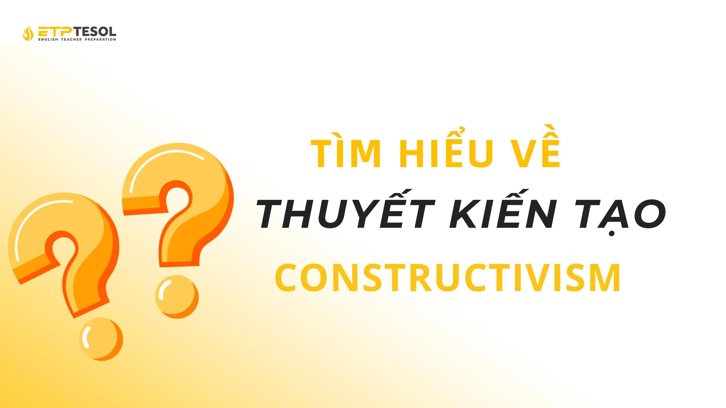 Thuyết kiến tạo (Constructivism)