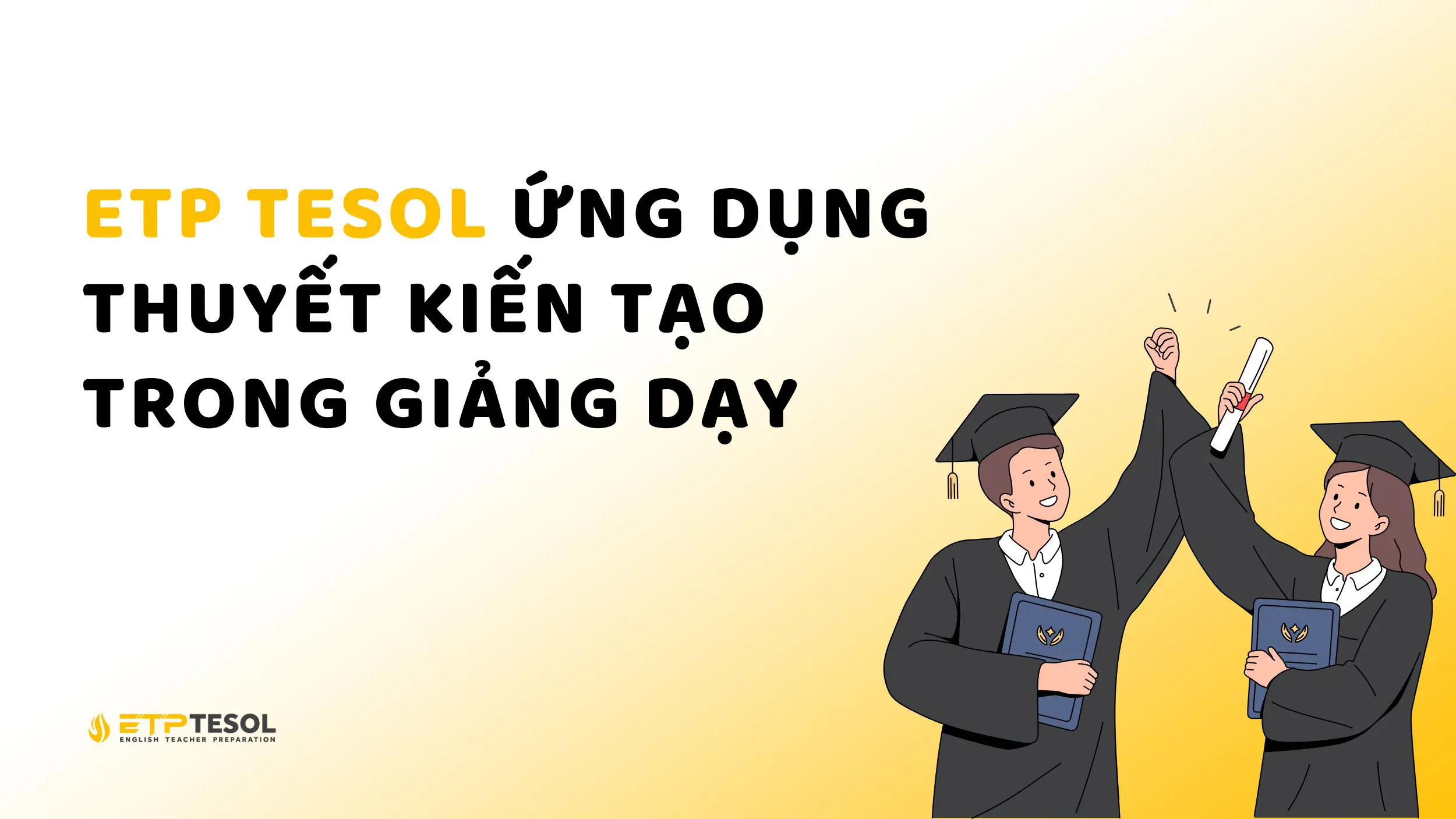 Thuyết kiến tạo được áp dụng tại ETP TESOL