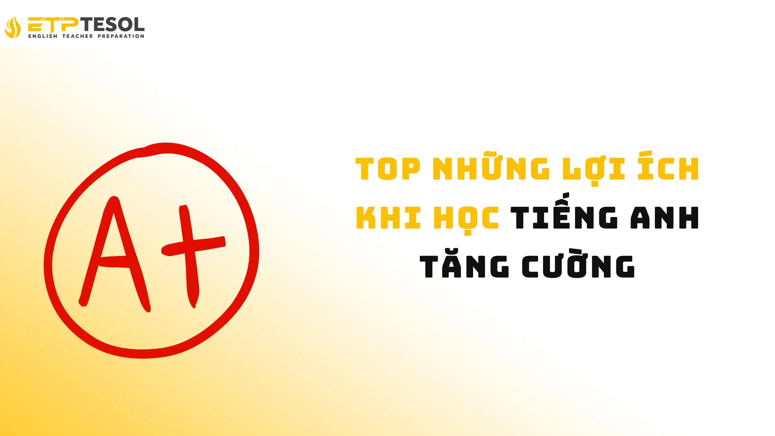 Tiếng Anh tăng cường là gì? 5 điều bạn cần biết để học hiệu quả 16 Tìm hiểu về lợi ích của việc tiếng Anh tăng cường