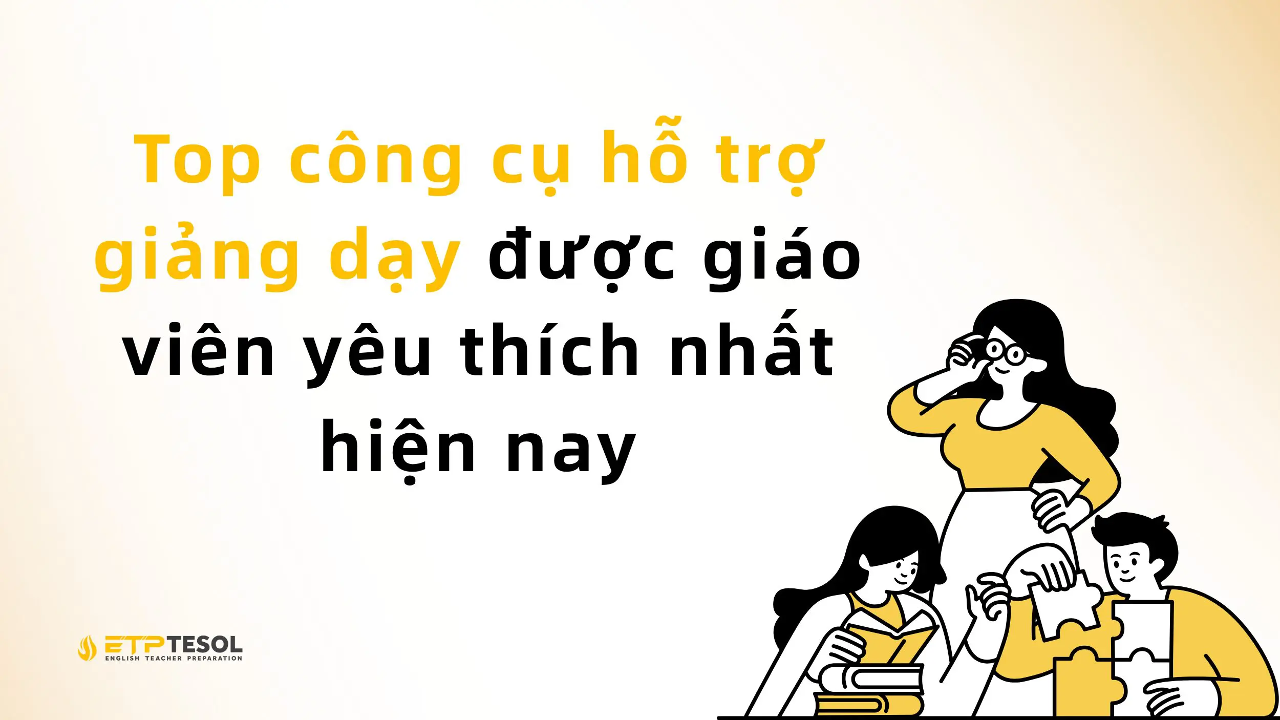 10+ công cụ hỗ trợ giảng dạy giúp bài học sinh động và dễ tiếp thu hơn 3 Top công cụ hỗ trợ giảng dạy được giáo viên yêu thích nhất hiện nay