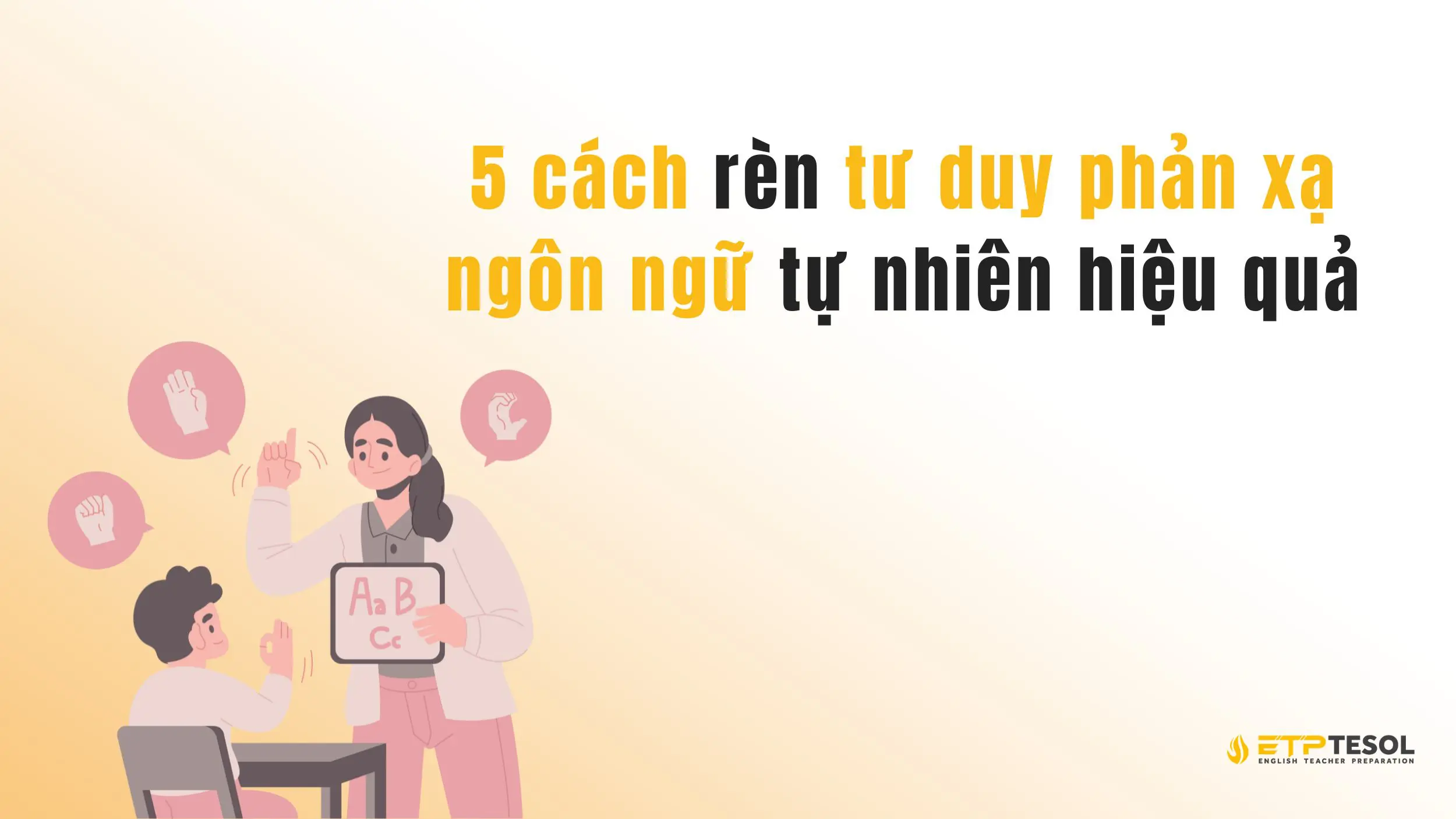 5 cách rèn tư duy phản xạ ngôn ngữ tự nhiên hiệu quả 15 5 cách rèn tư duy phản xạ ngôn ngữ tự nhiên hiệu quả
