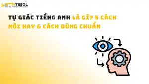 Tự giác tiếng Anh là gì? 5 cách nói hay & cách dùng chuẩn