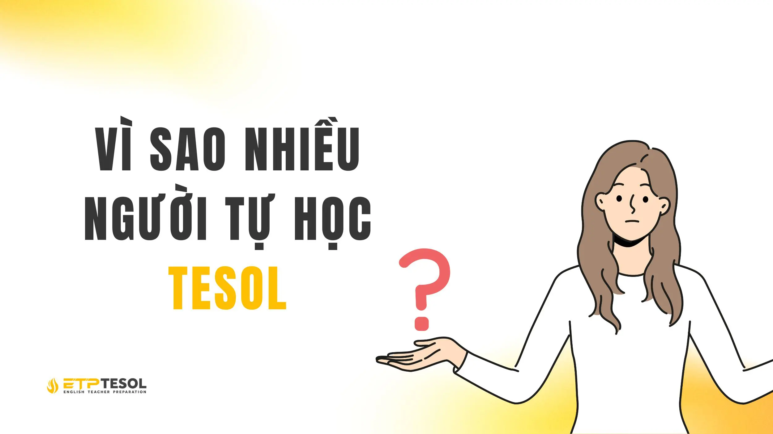 Tự học TESOL - Ưu nhược điểm & Lộ trình hiệu quả 2025 19 Lý do nhiều người chọn tự học TESOL