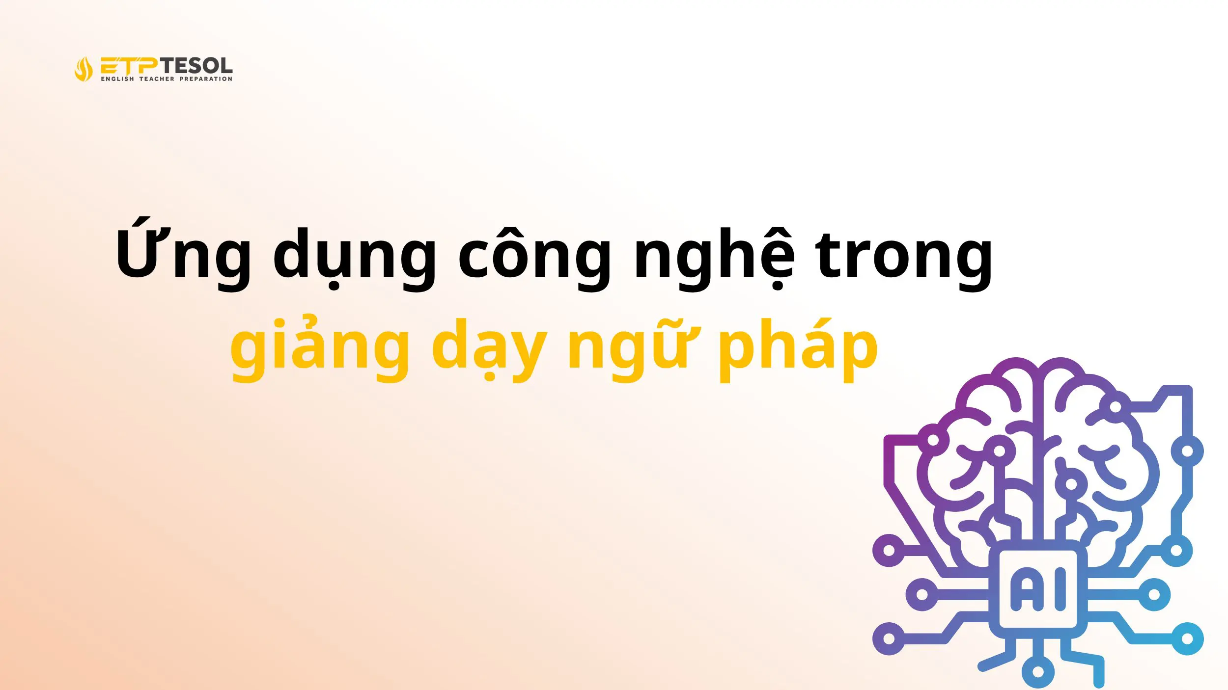 Ứng dụng công nghệ trong giảng dạy ngữ pháp