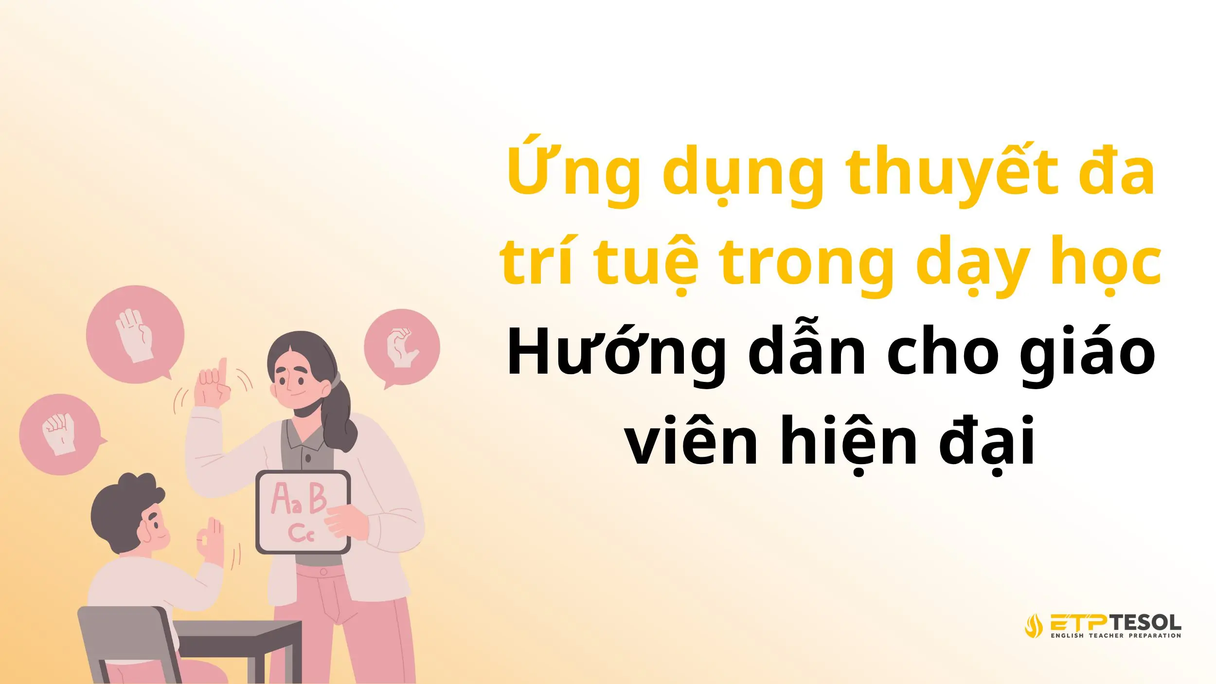 Ứng dụng thuyết đa trí tuệ trong dạy học – Hướng dẫn cho giáo viên hiện đại