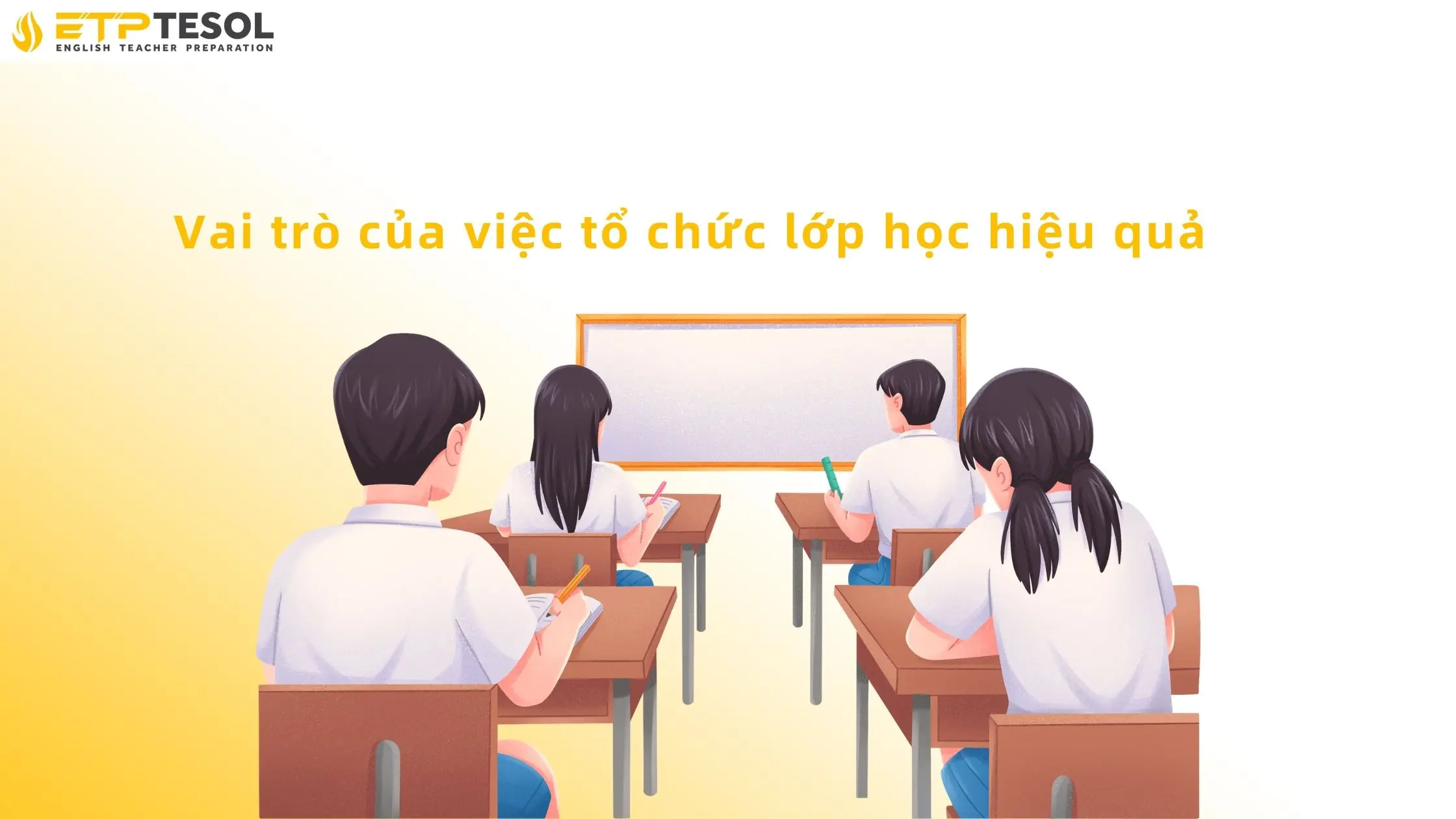 Tổ Chức Lớp Học Hiệu Quả: Nghệ Thuật Quản Lý & Khơi Dậy Đam Mê Học Tập 14 Vai trò của tổ chức lớp học hiệu quả