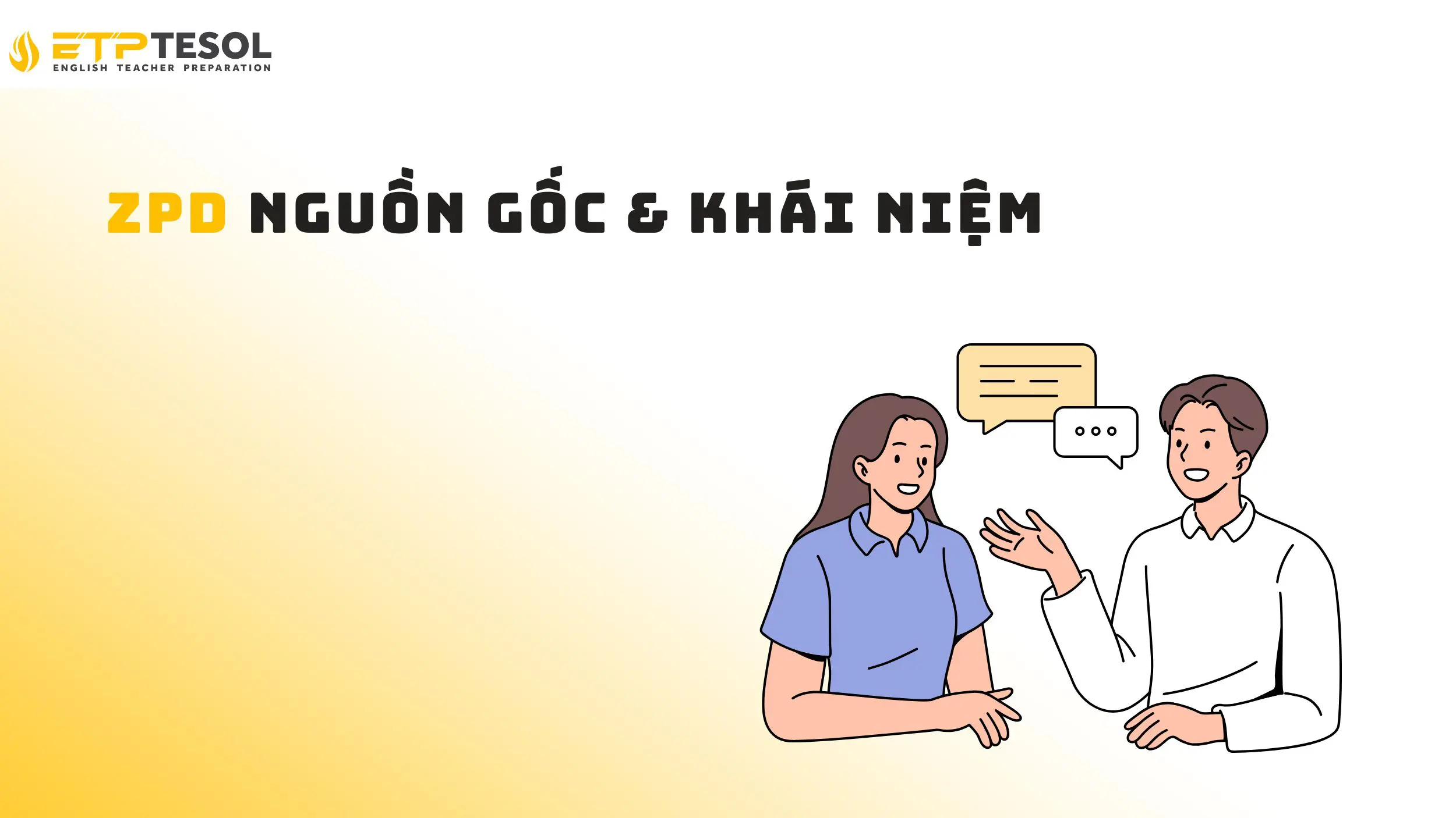 ZPD là gì? 5 điều cần biết về vùng phát triển gần nhất 18 Tìm hiểu về nguồn gốc và khái niệm của ZPD