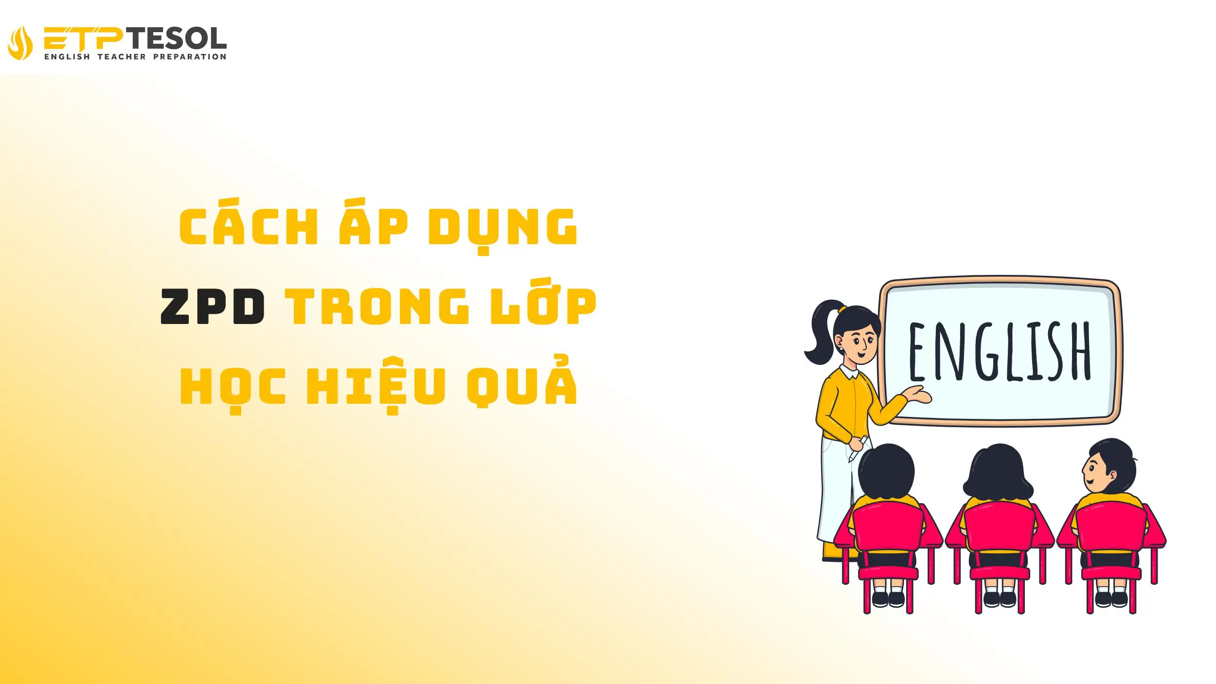 ZPD là gì? 5 điều cần biết về vùng phát triển gần nhất 19 Tham khảo cách áp dụng ZPD trong lớp học