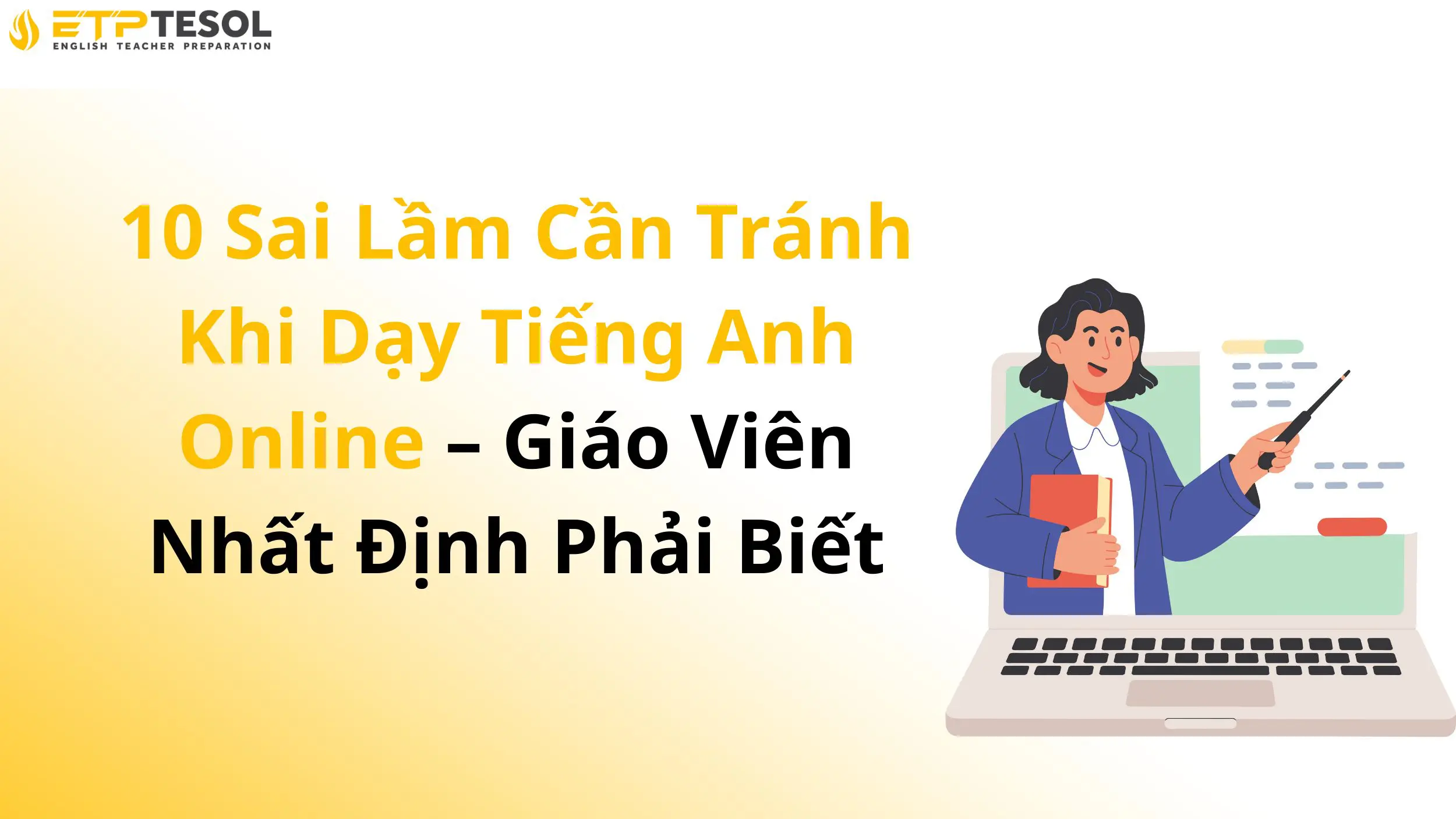 10 Sai Lầm Cần Tránh Khi Dạy Tiếng Anh Online – Giáo Viên Nhất Định Phải Biết