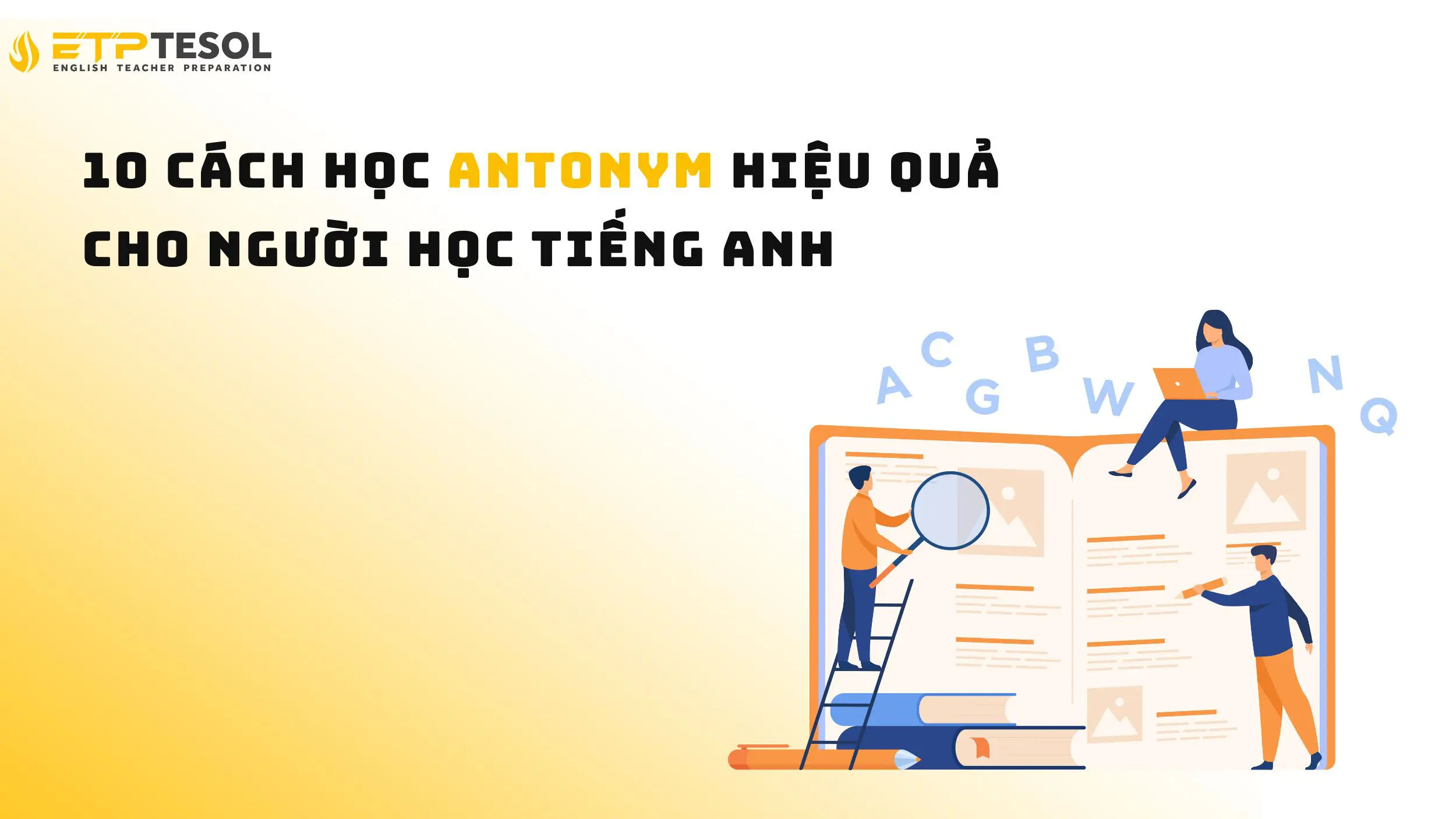 10 cách học Antonym hiệu quả cho người học tiếng Anh 14 10 cách học Antonym hiệu quả cho người học tiếng Anh