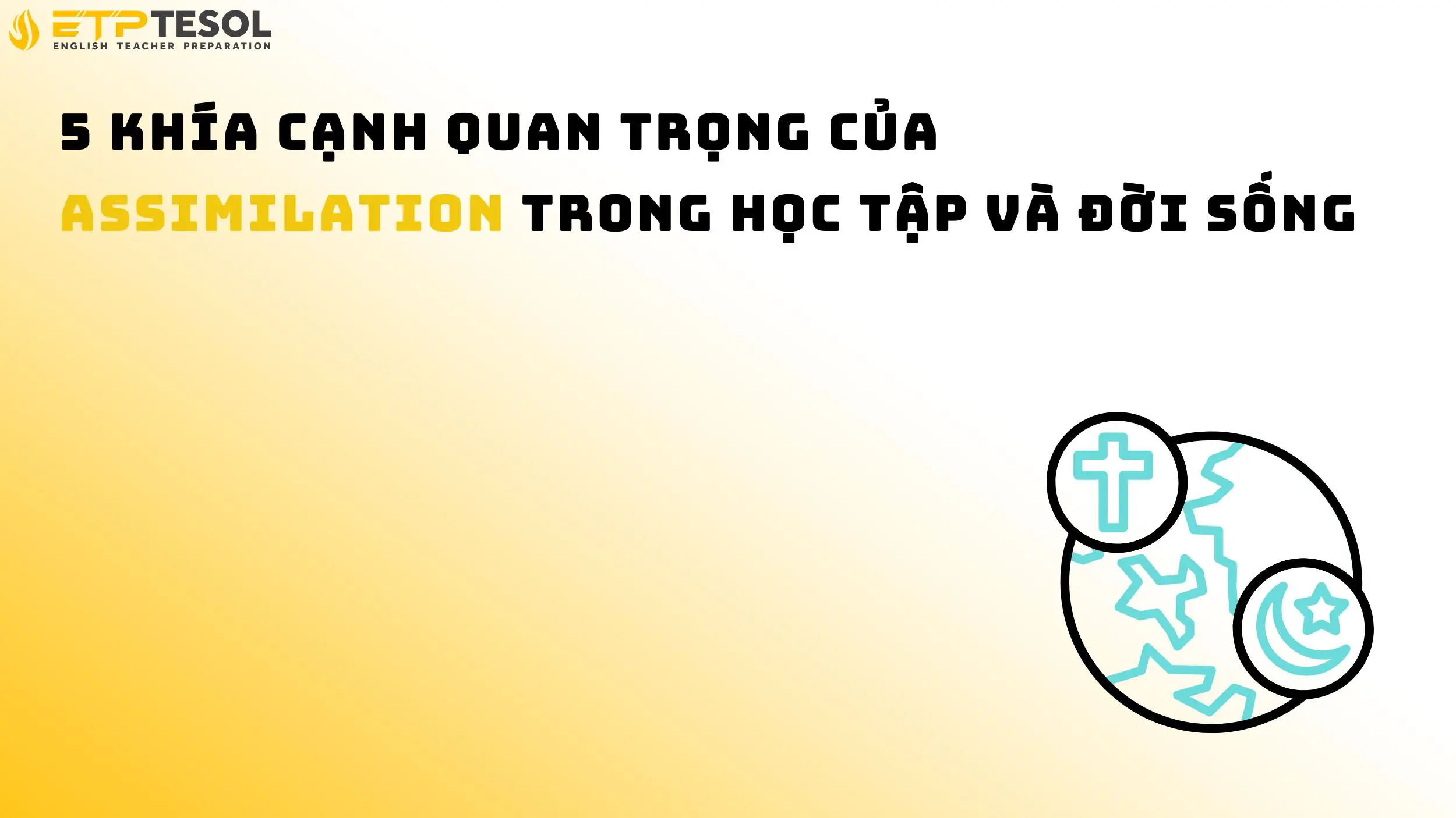 5 khía cạnh quan trọng của assimilation trong học tập và đời sống 14 5 khía cạnh quan trọng của assimilation trong học tập và đời sống