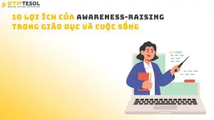 10 lợi ích của awareness-raising trong giáo dục và cuộc sống