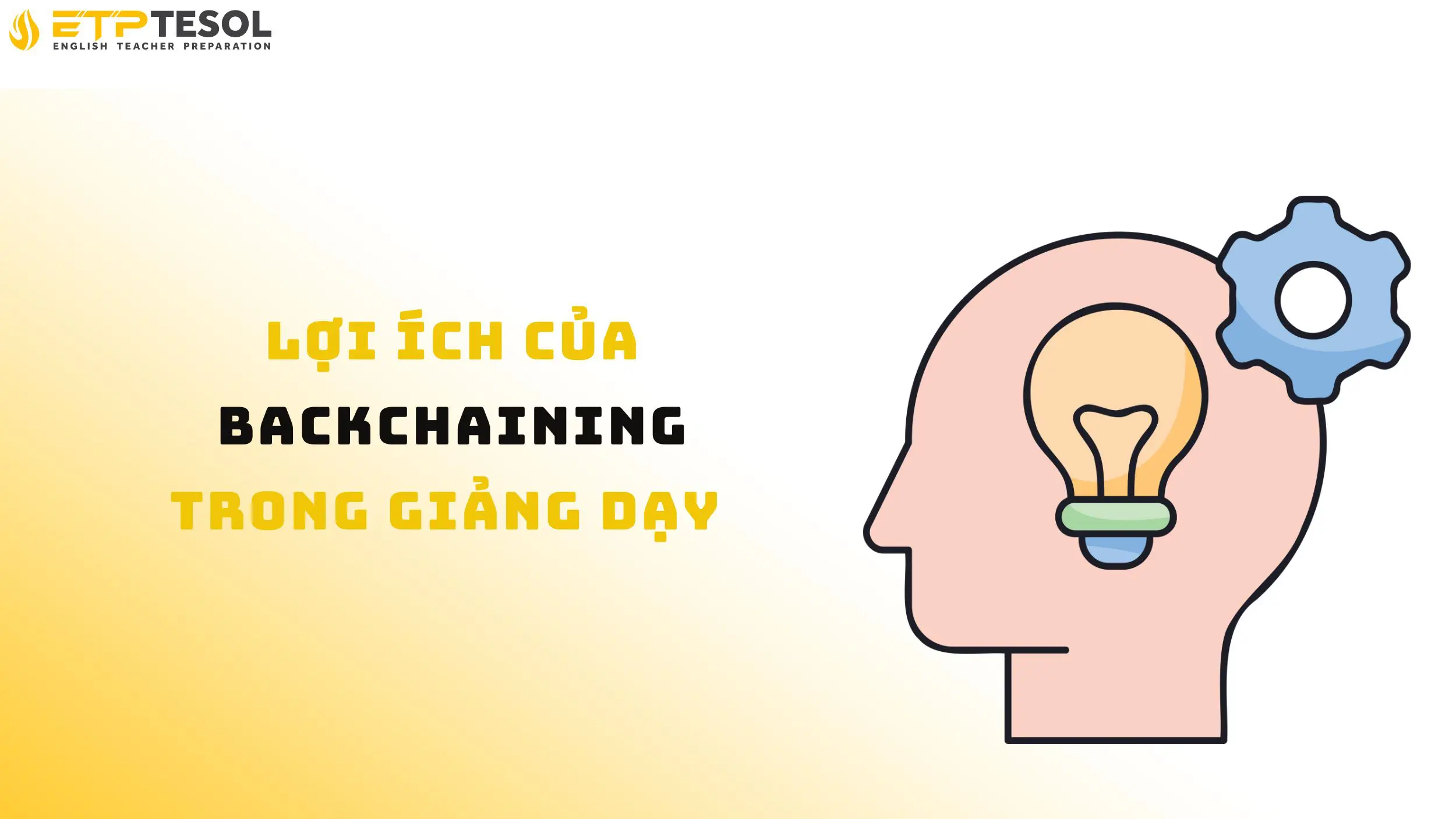 Khám phá lợi ích của backchaining trong giảng dạy