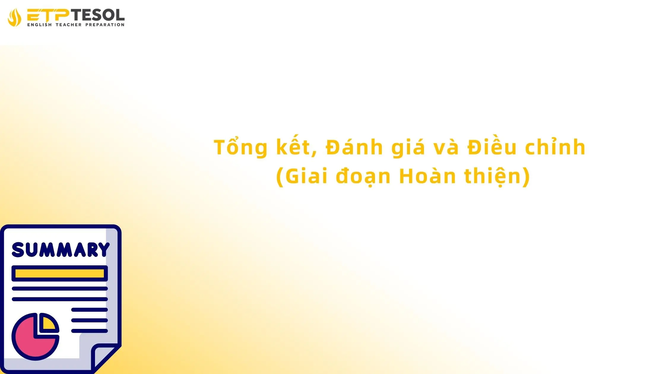 Các Bước Tổ Chức Hoạt Động Dạy Học Chuẩn Sư Phạm Hiện Đại 18 Tổng kết, Đánh giá và Điều chỉnh (Giai đoạn Hoàn thiện)