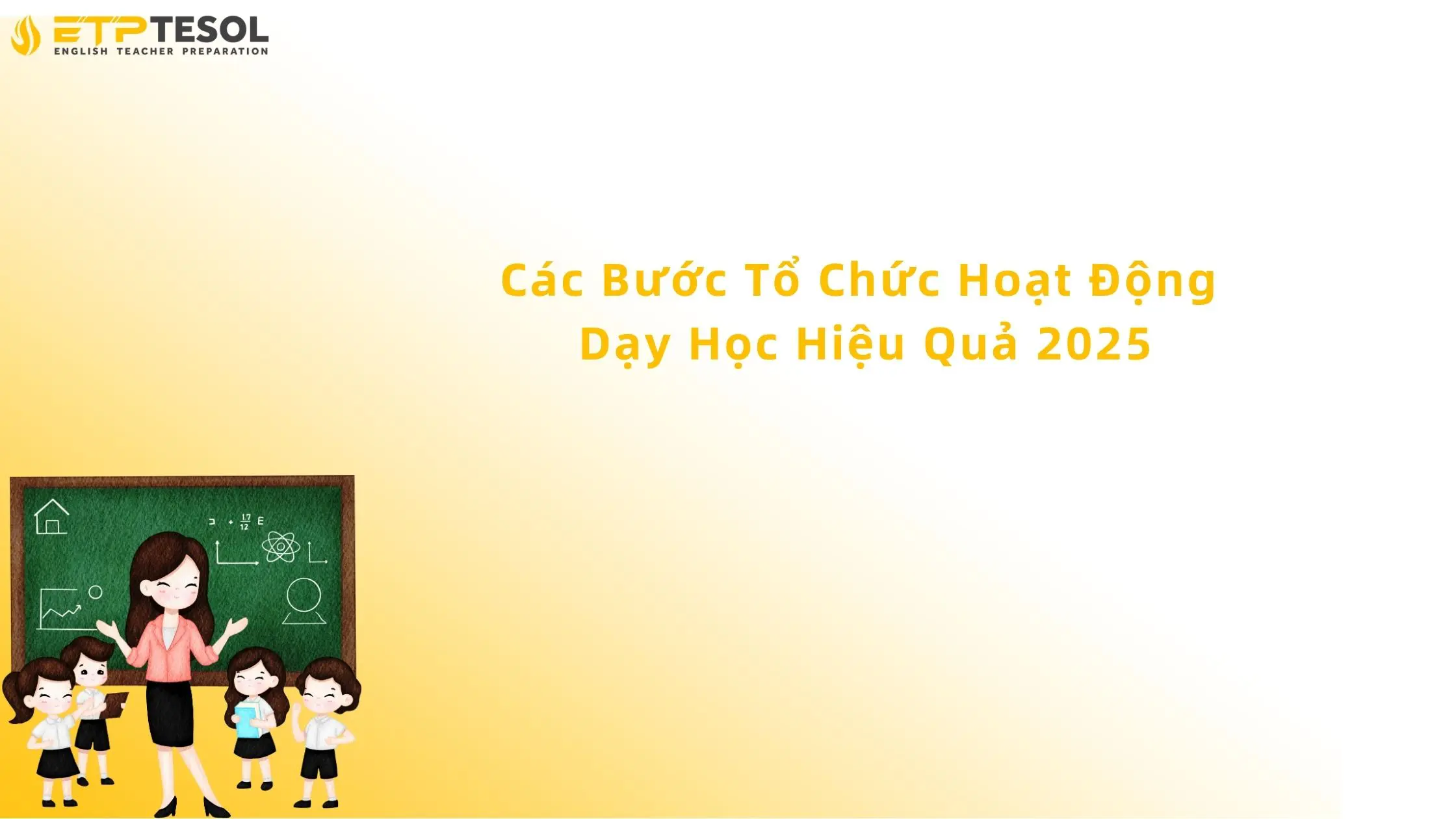 Các Bước Tổ Chức Hoạt Động Dạy Học Hiệu Quả 2025 13 các bước tổ chức hoạt động dạy học