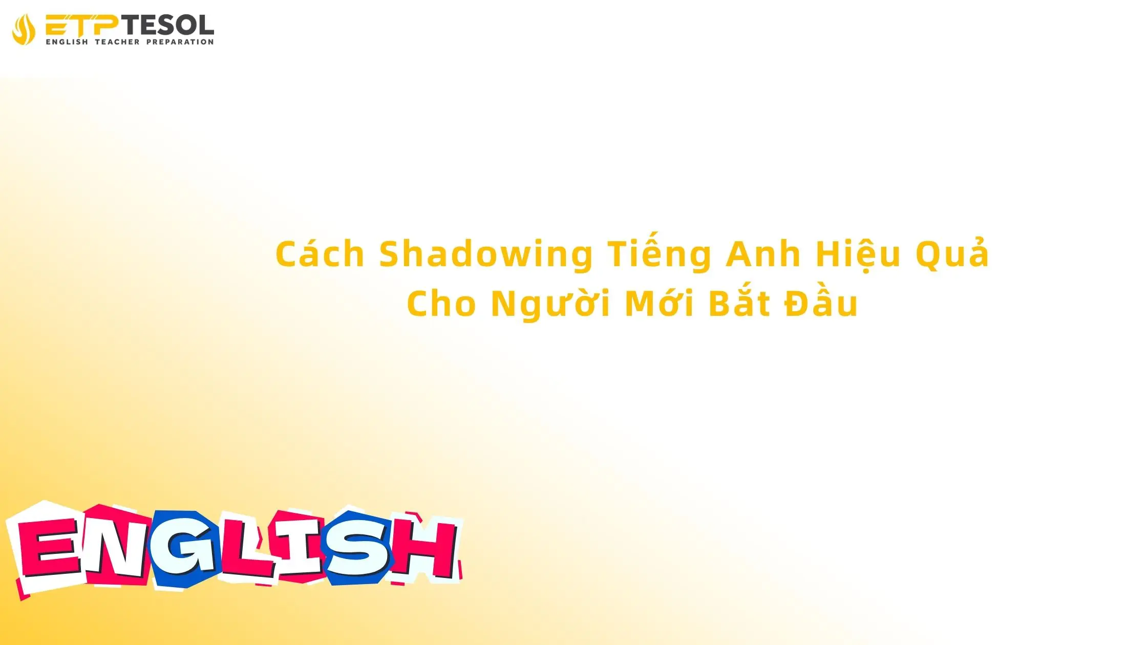 cách shadowing tiếng anh hiệu quả