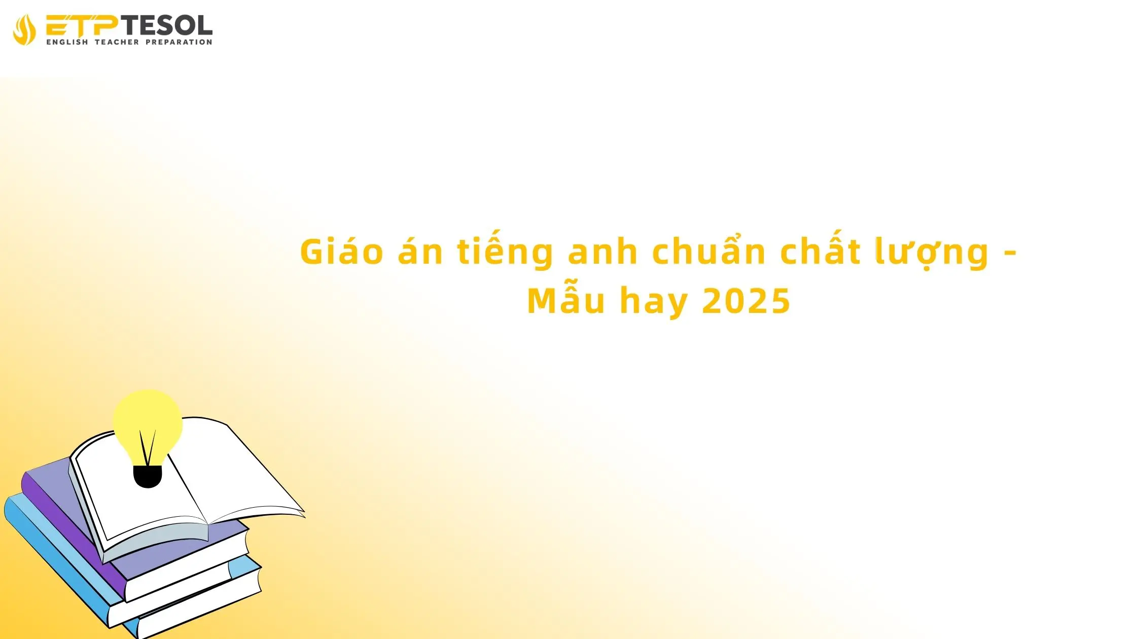Giáo án tiếng anh chuẩn chất lượng - Mẫu hay 2025 13 giáo án tiếng anh