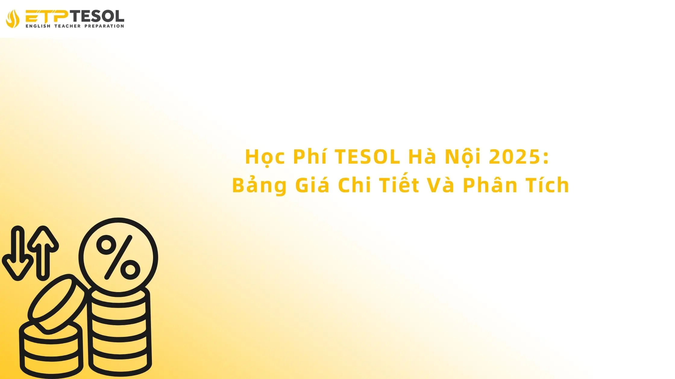 Học Phí TESOL Hà Nội 2025: Bảng Giá Chi Tiết Và Phân Tích 13 Học Phí TESOL Hà Nội 2025: Bảng Giá Chi Tiết Và Phân Tích.