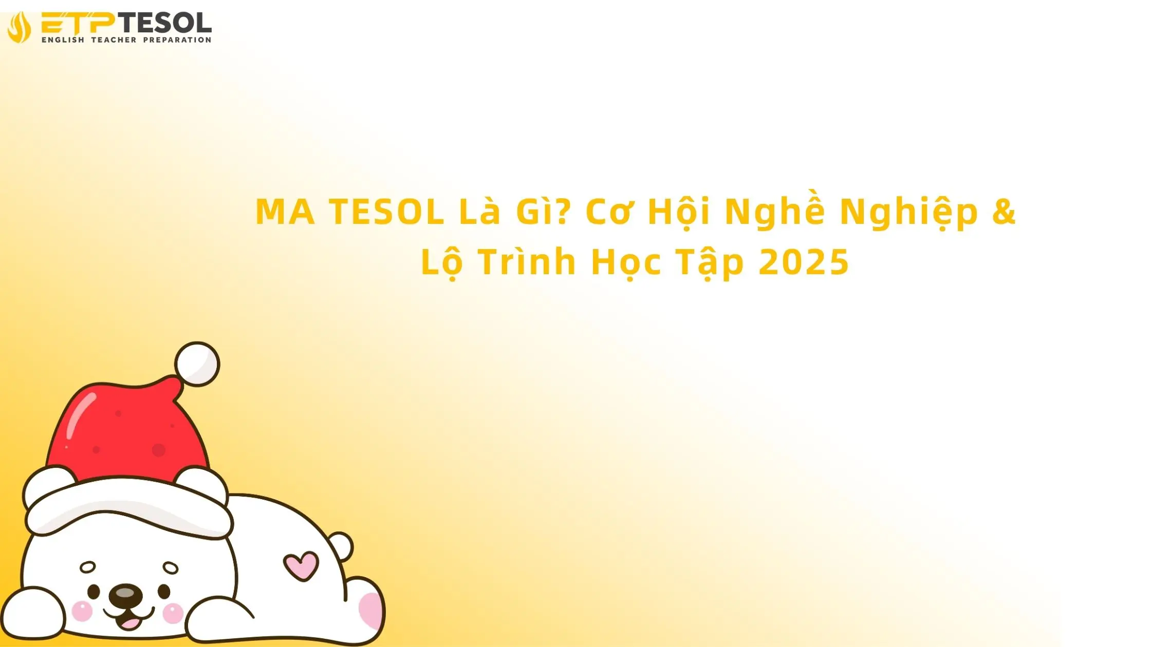 MA TESOL Là Gì? Cơ Hội Nghề Nghiệp & Lộ Trình Học Tập 2025 13 ma tesol