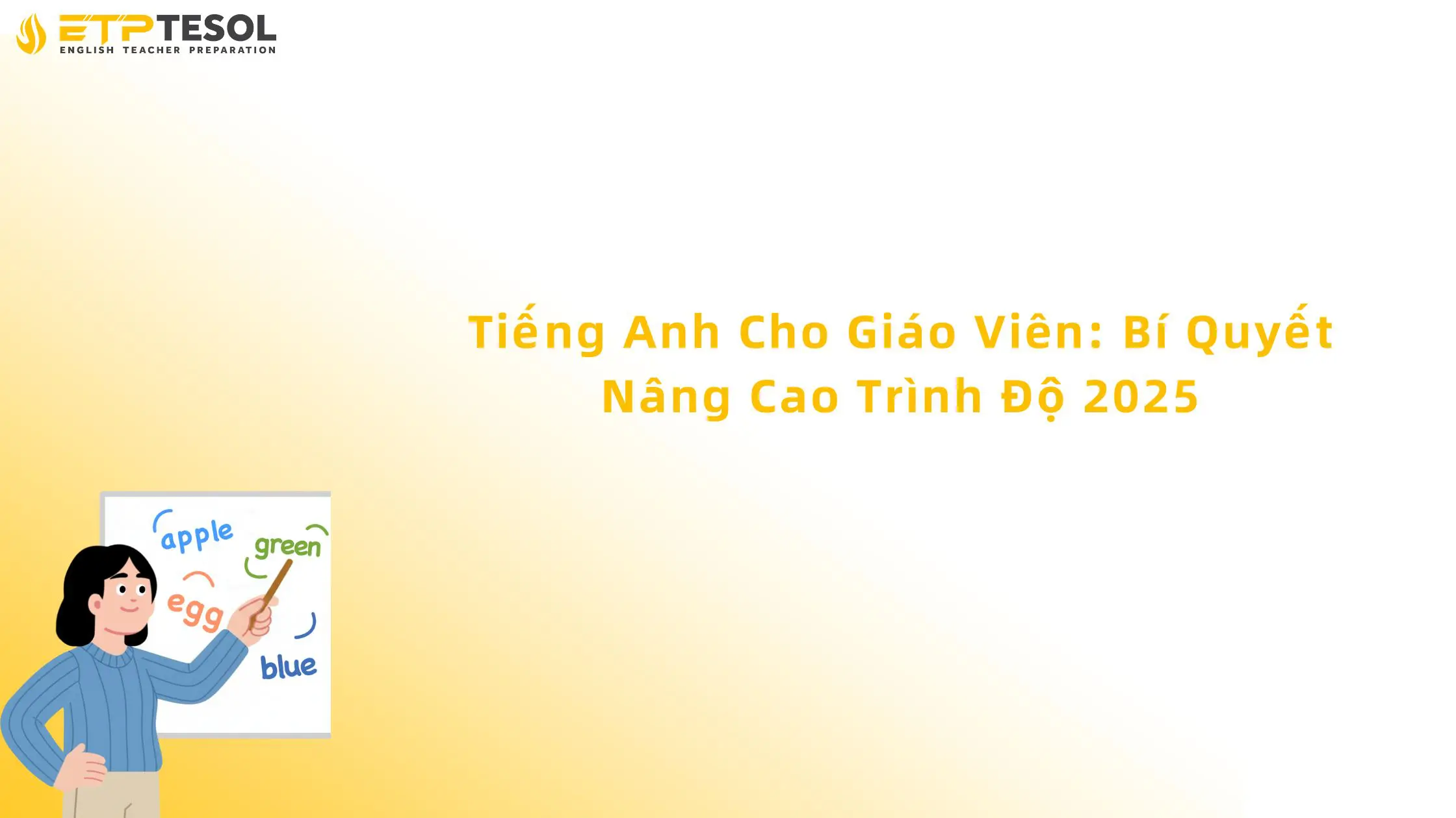 Tiếng Anh Cho Giáo Viên: Bí Quyết Nâng Cao Trình Độ 2025 13 tiếng anh cho giáo viên