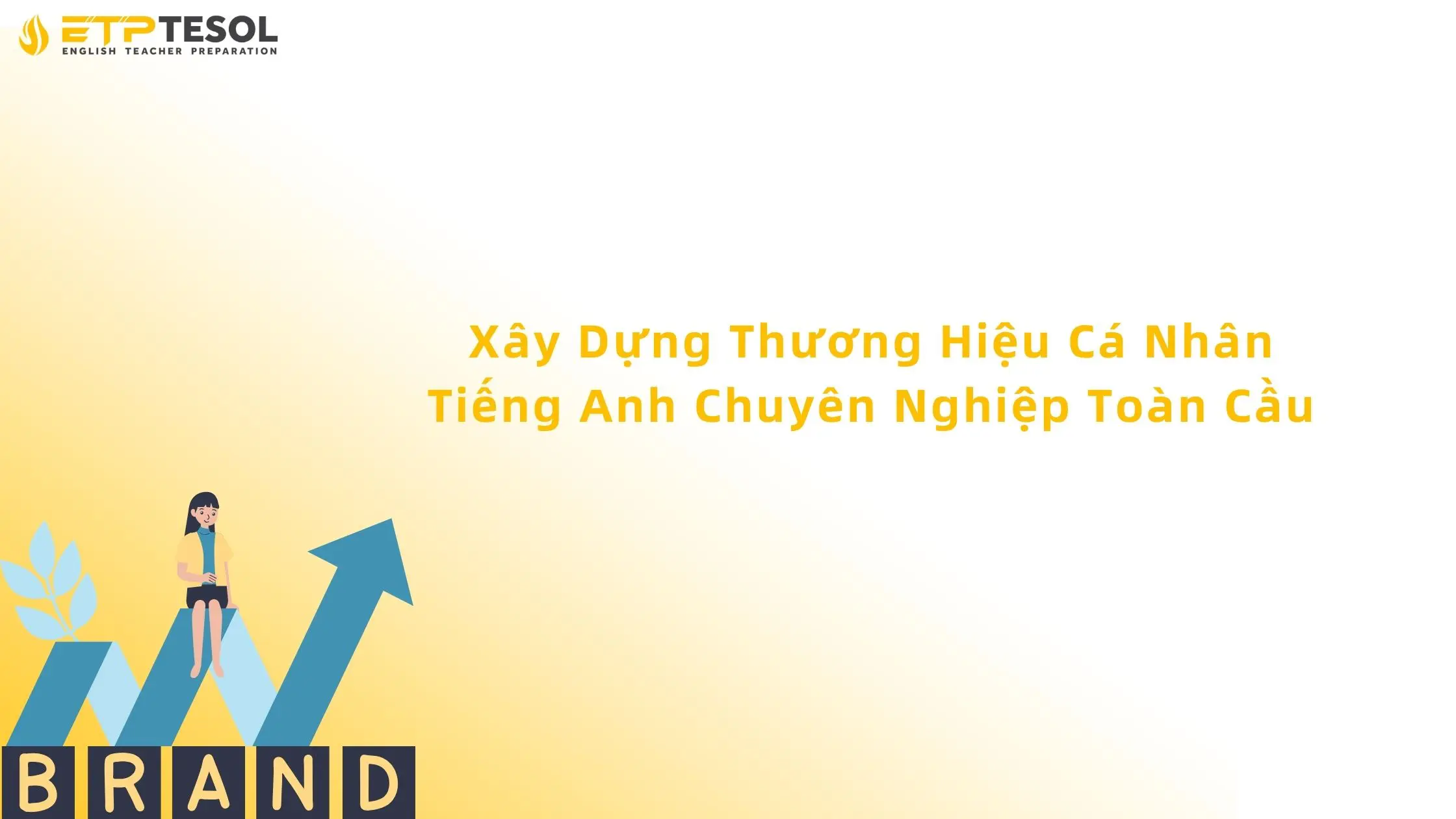 Xây Dựng Thương Hiệu Cá Nhân Tiếng Anh Chuyên Nghiệp Toàn Cầu 13 thương hiệu cá nhân tiếng anh