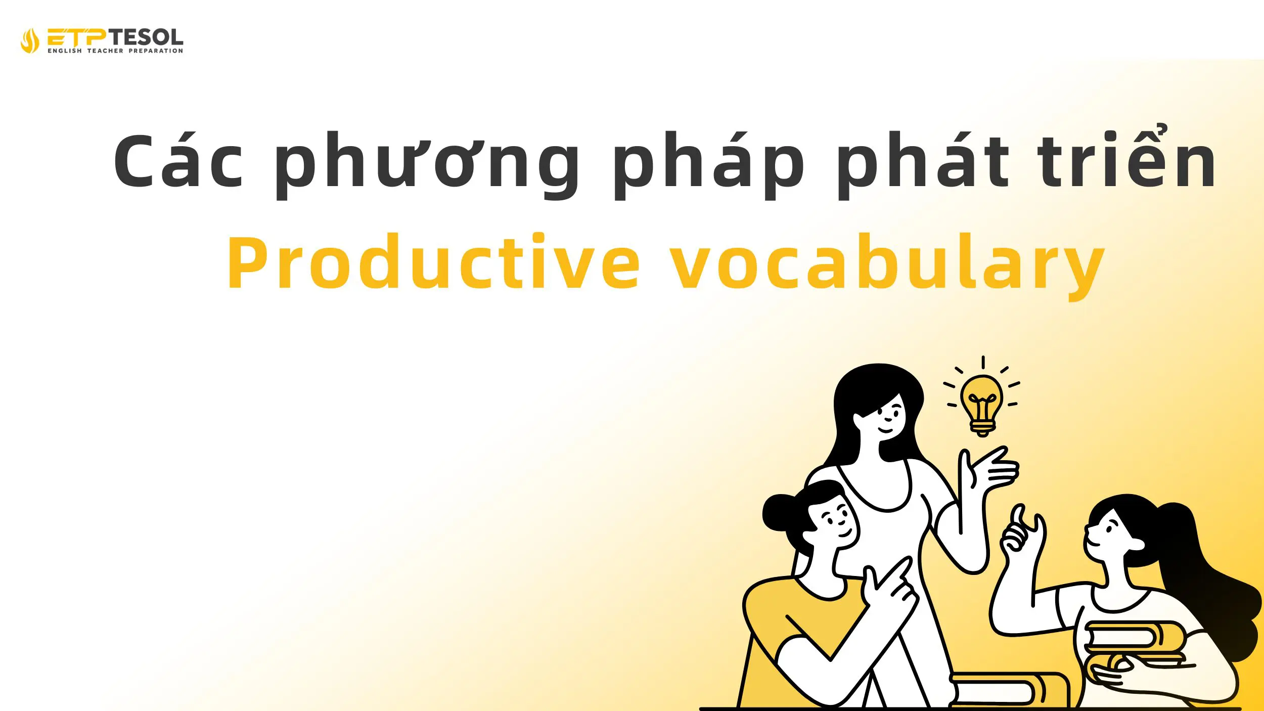 Các phương pháp phát triển productive vocabulary