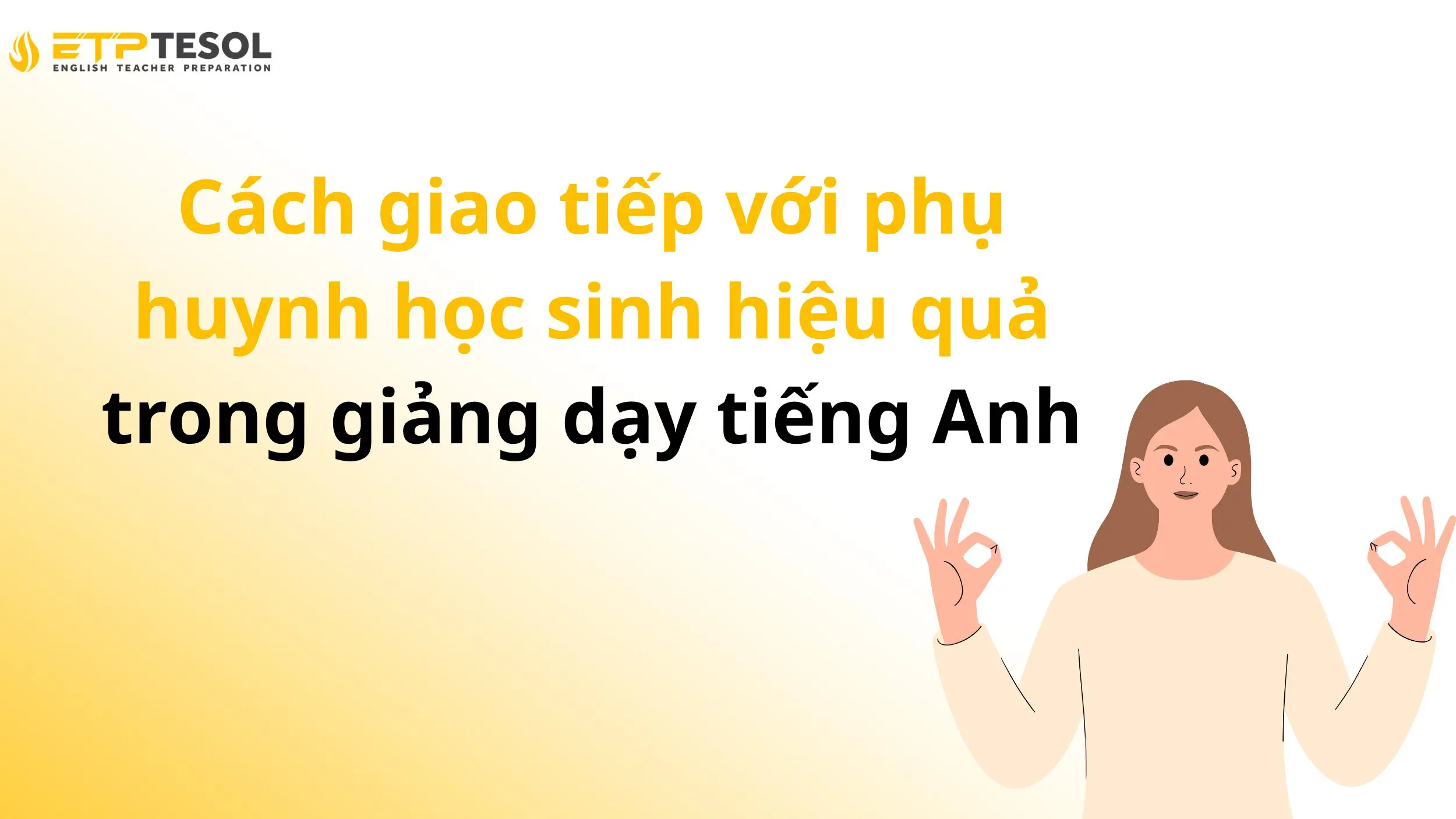 Cách giao tiếp với phụ huynh học sinh hiệu quả trong giảng dạy tiếng Anh 2 Cách giao tiếp với phụ huynh học sinh hiệu quả trong giảng dạy tiếng Anh