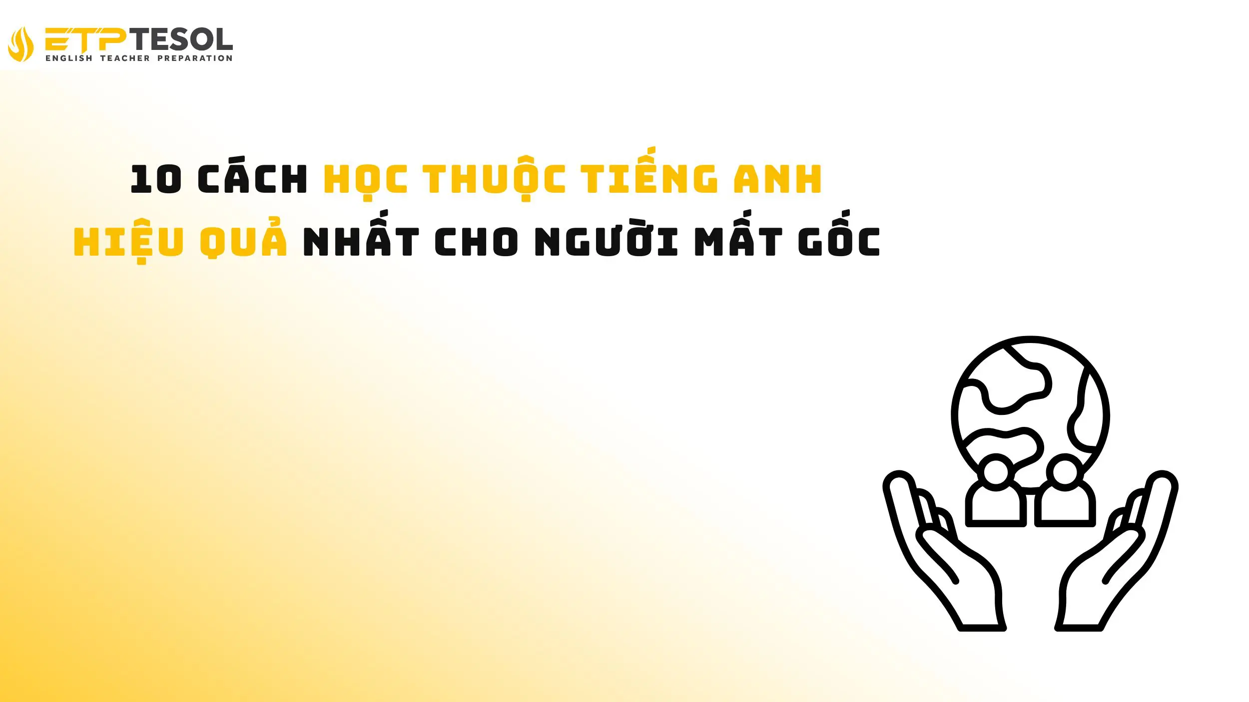 10 Cách Học Thuộc Tiếng Anh Hiệu Quả Nhất Cho Người Mất Gốc 14 10 Cách Học Thuộc Tiếng Anh Hiệu Quả Nhất Cho Người Mất Gốc