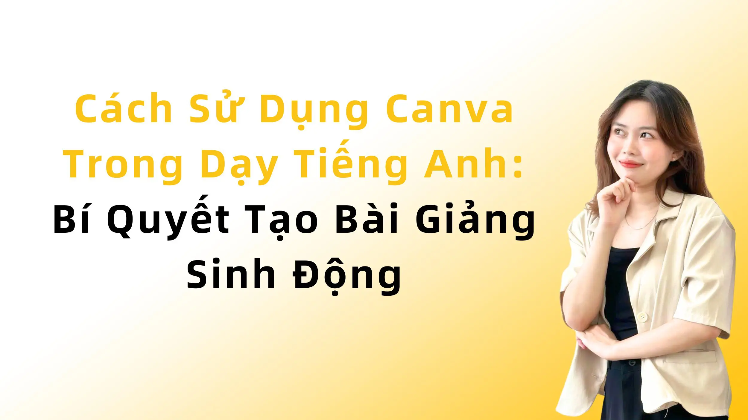 Cách Sử Dụng Canva Trong Dạy Tiếng Anh: Bí Quyết Tạo Bài Giảng Sinh Động