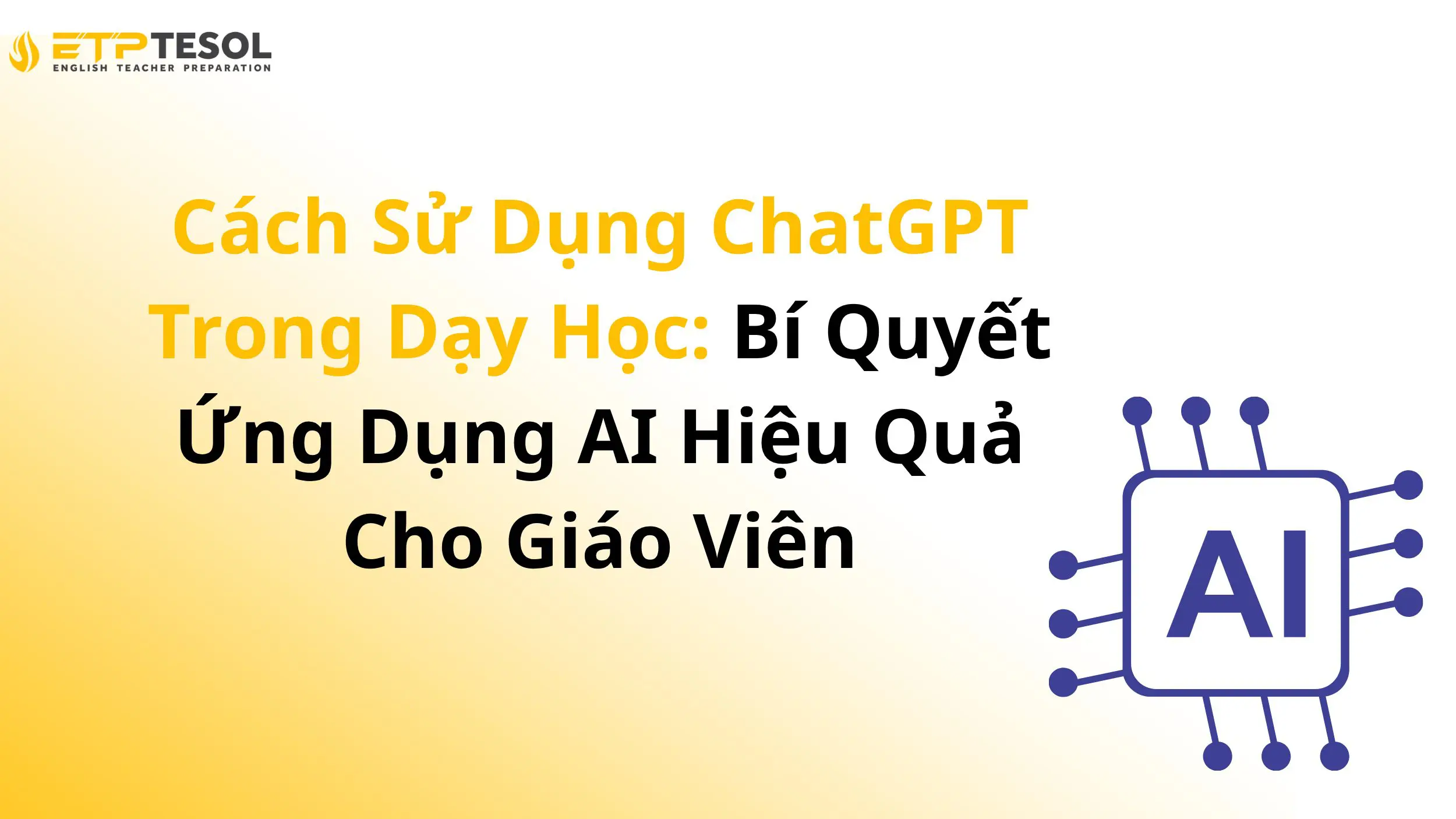 Cách Sử Dụng ChatGPT Trong Dạy Học: Bí Quyết Ứng Dụng AI Hiệu Quả Cho Giáo Viên 2 Cách Sử Dụng ChatGPT Trong Dạy Học: Bí Quyết Ứng Dụng AI Hiệu Quả Cho Giáo Viên