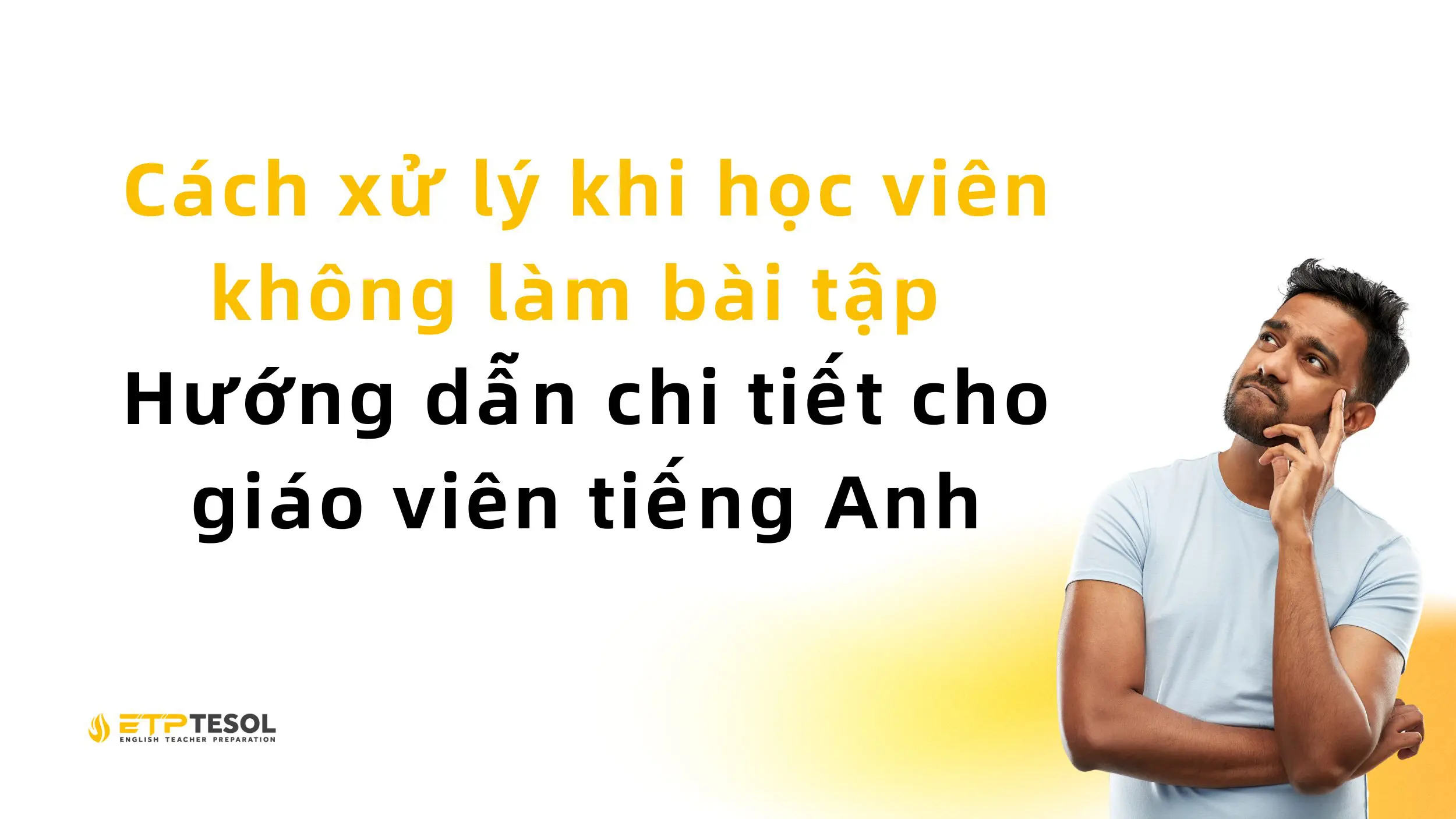 Cách xử lý khi học viên không làm bài tập – Hướng dẫn chi tiết cho giáo viên tiếng Anh