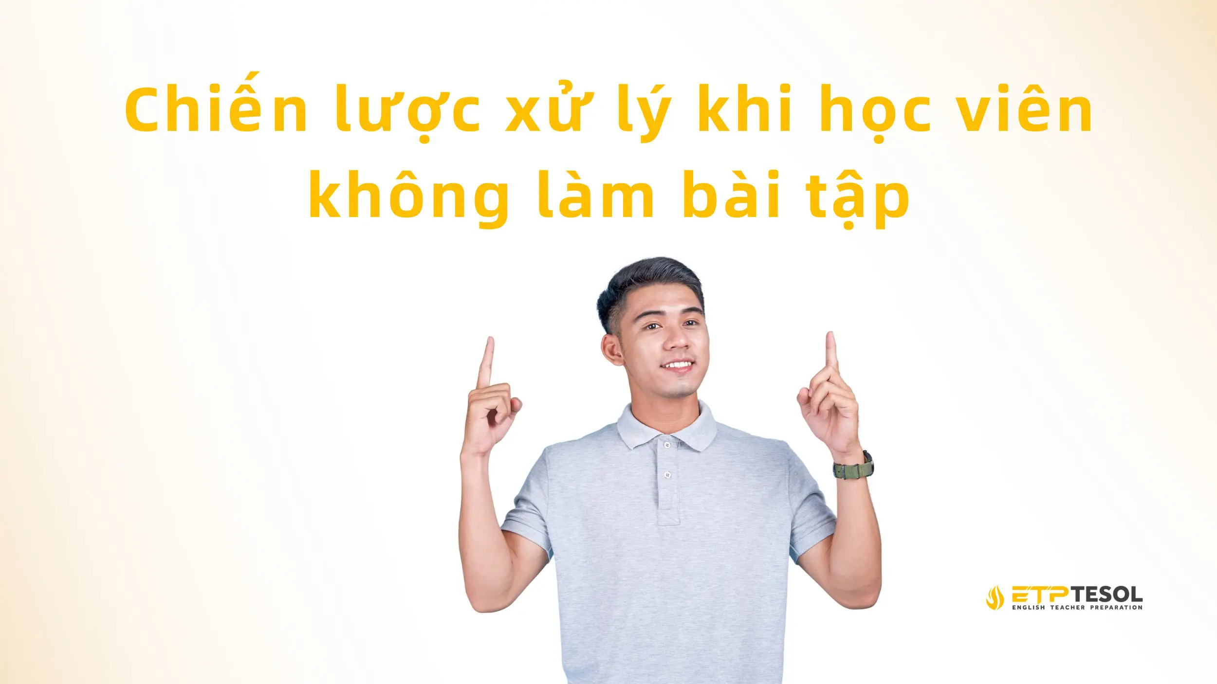 Chiến lược xử lý khi học viên không làm bài tập