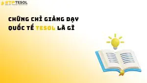 Chứng chỉ giảng dạy quốc tế TESOL là gì