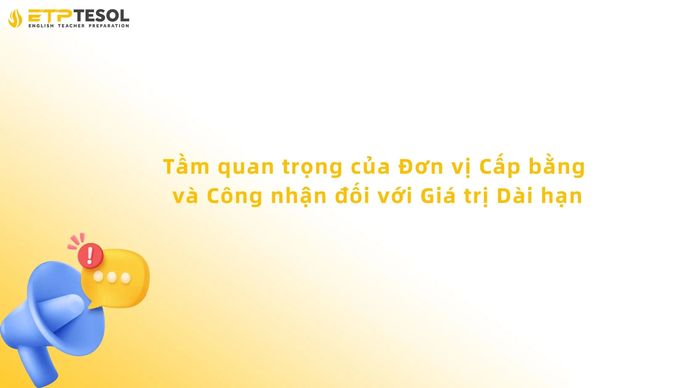 Tầm quan trọng của Đơn vị Cấp bằng và Công nhận đối với Giá trị Dài hạn