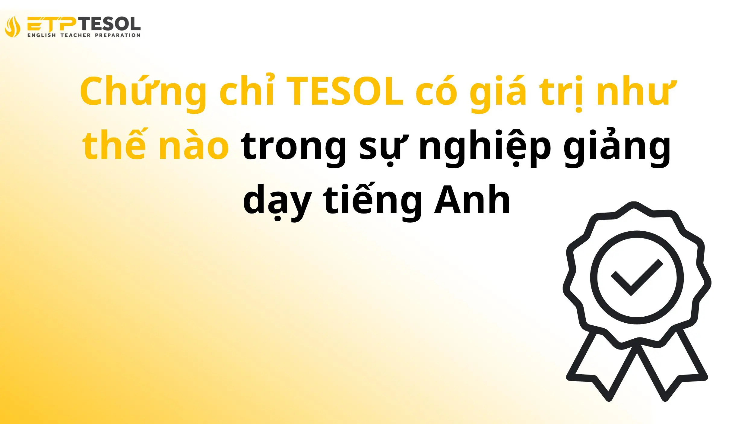 Chứng chỉ TESOL có giá trị như thế nào trong sự nghiệp giảng dạy tiếng Anh 2 Chứng chỉ TESOL có giá trị như thế nào trong sự nghiệp giảng dạy tiếng Anh