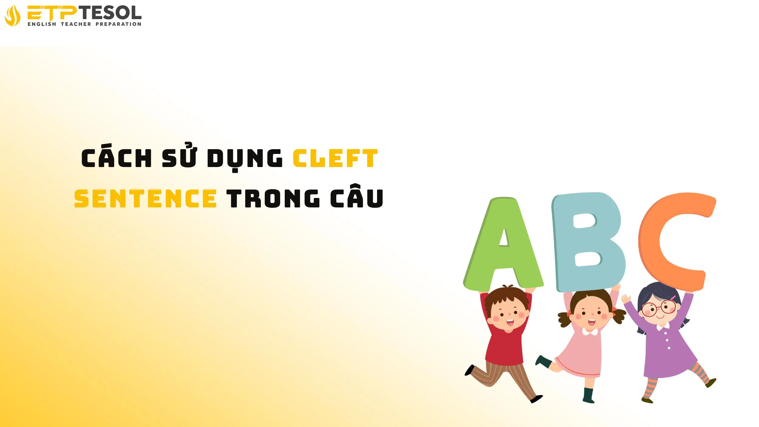 Cách sử dụng cleft sentence trong câu